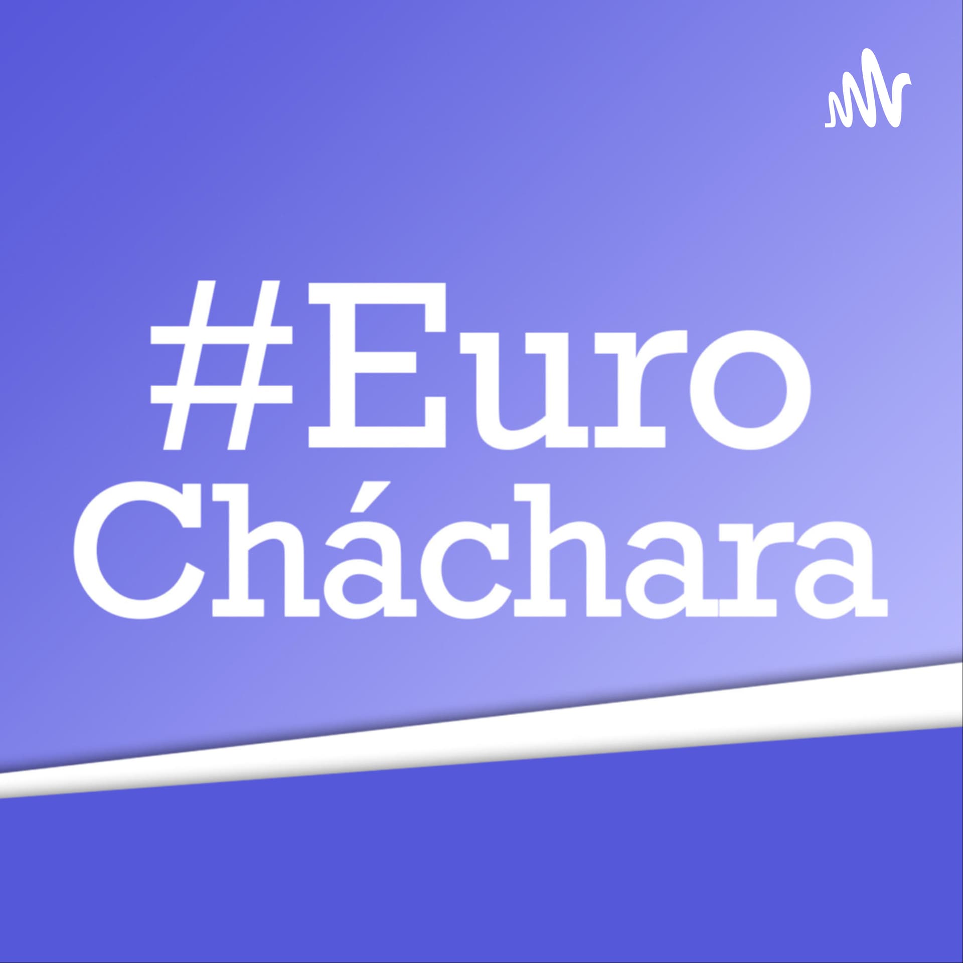 EuroCháchara - Podcasts