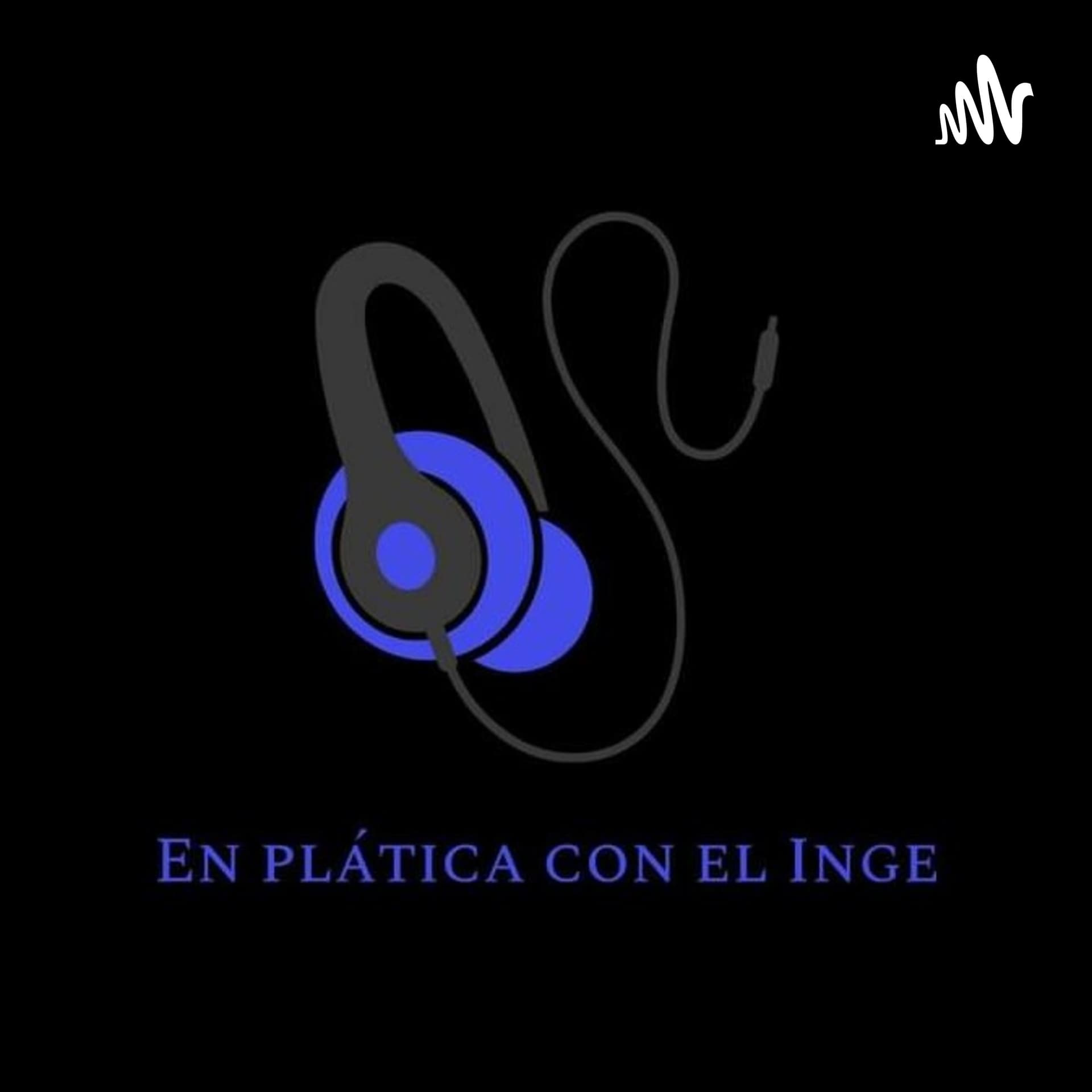 En plática con el Inge. - Podcasts