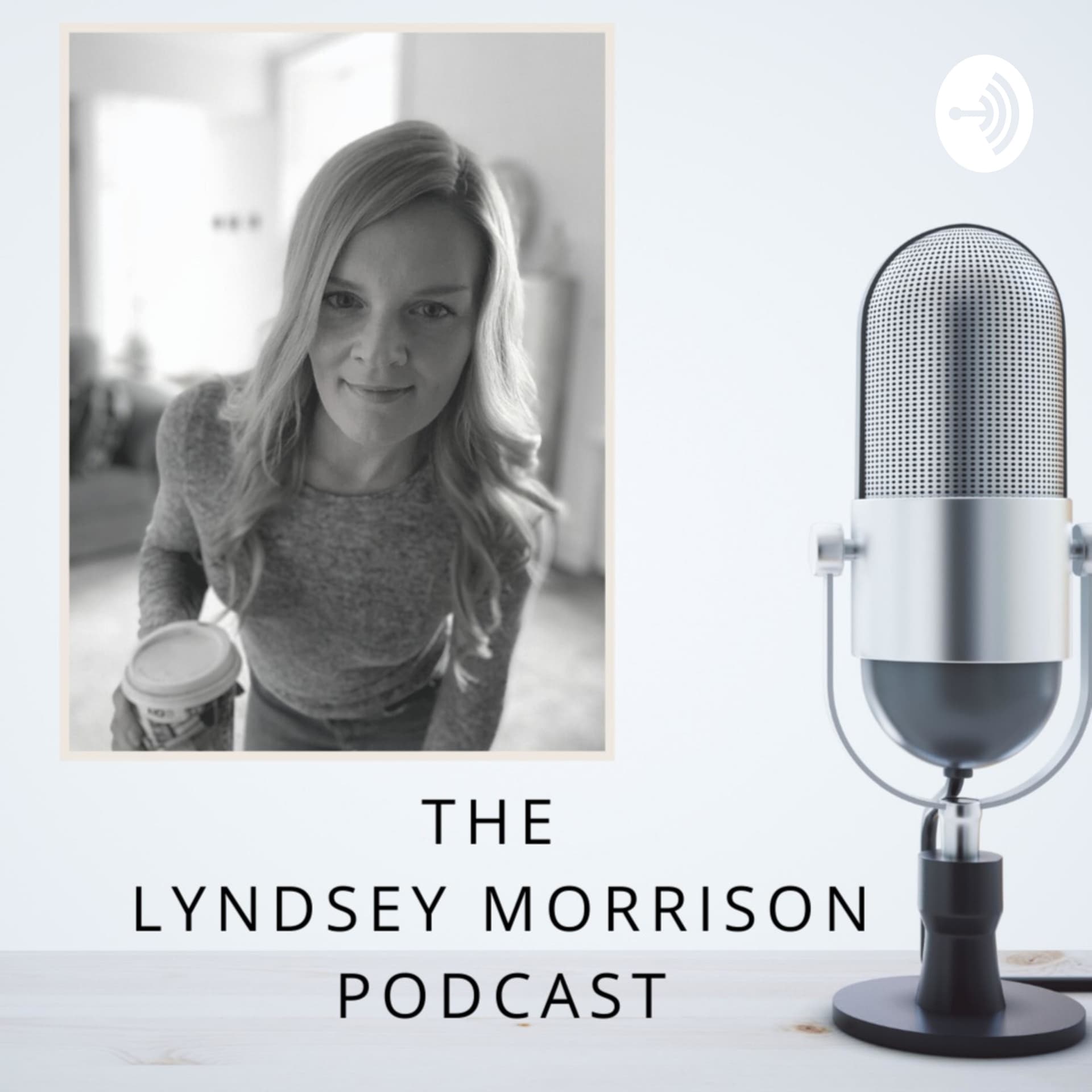 The Lyndsey Morrison Podcast - Podcasts