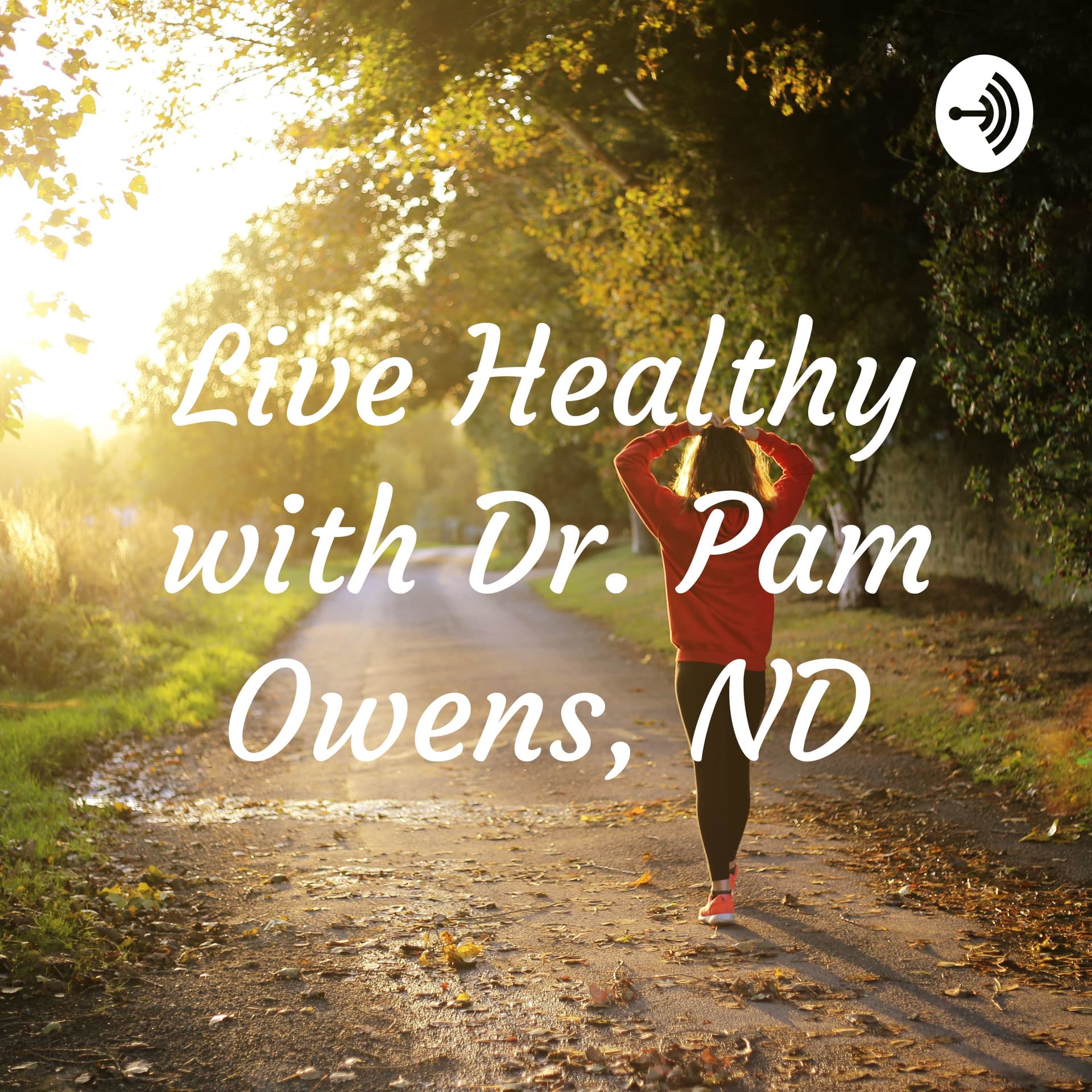 Live Healthy with Dr. Pam Owens, ND - Podcasts