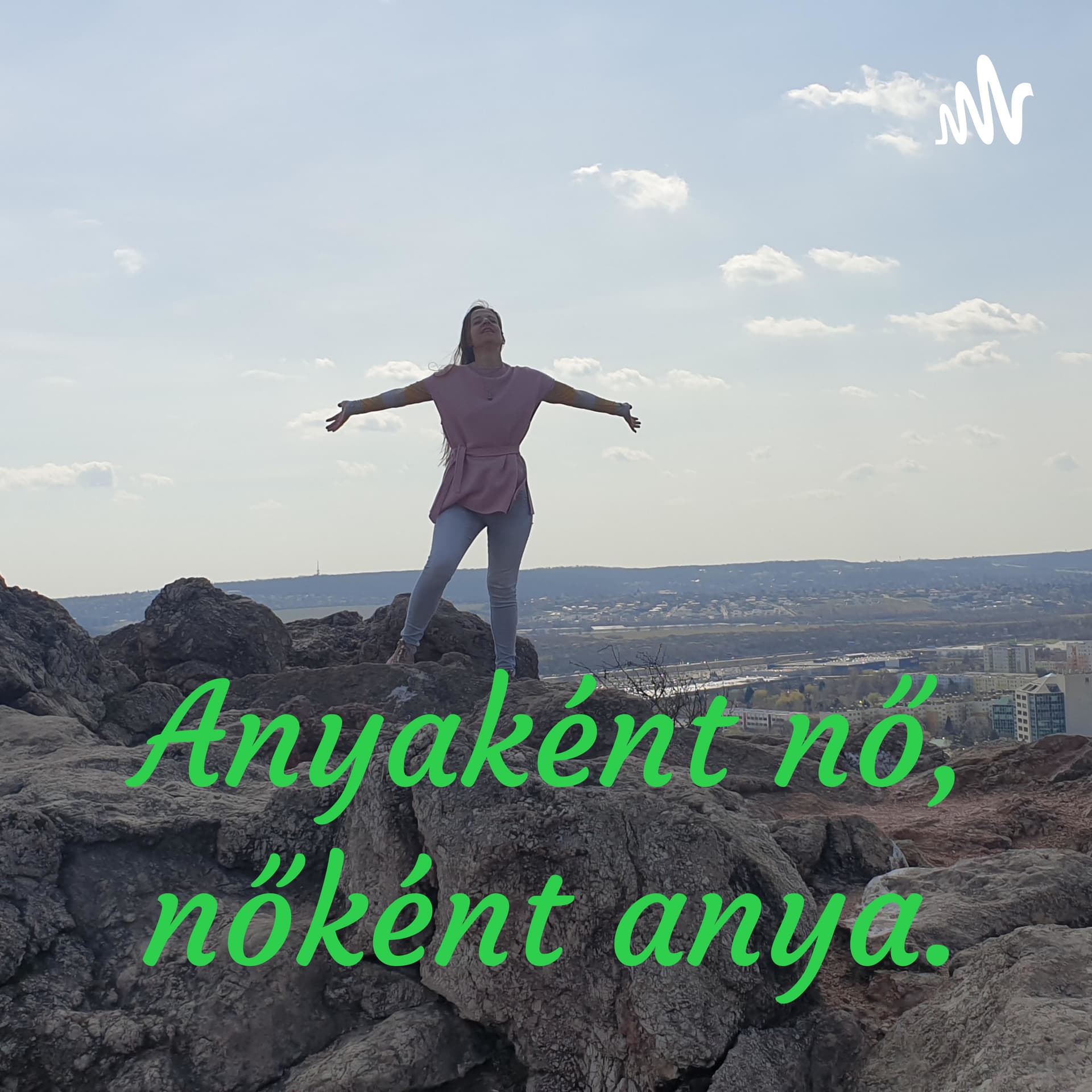 Anyaként nő, nőként anya. - Podcasts