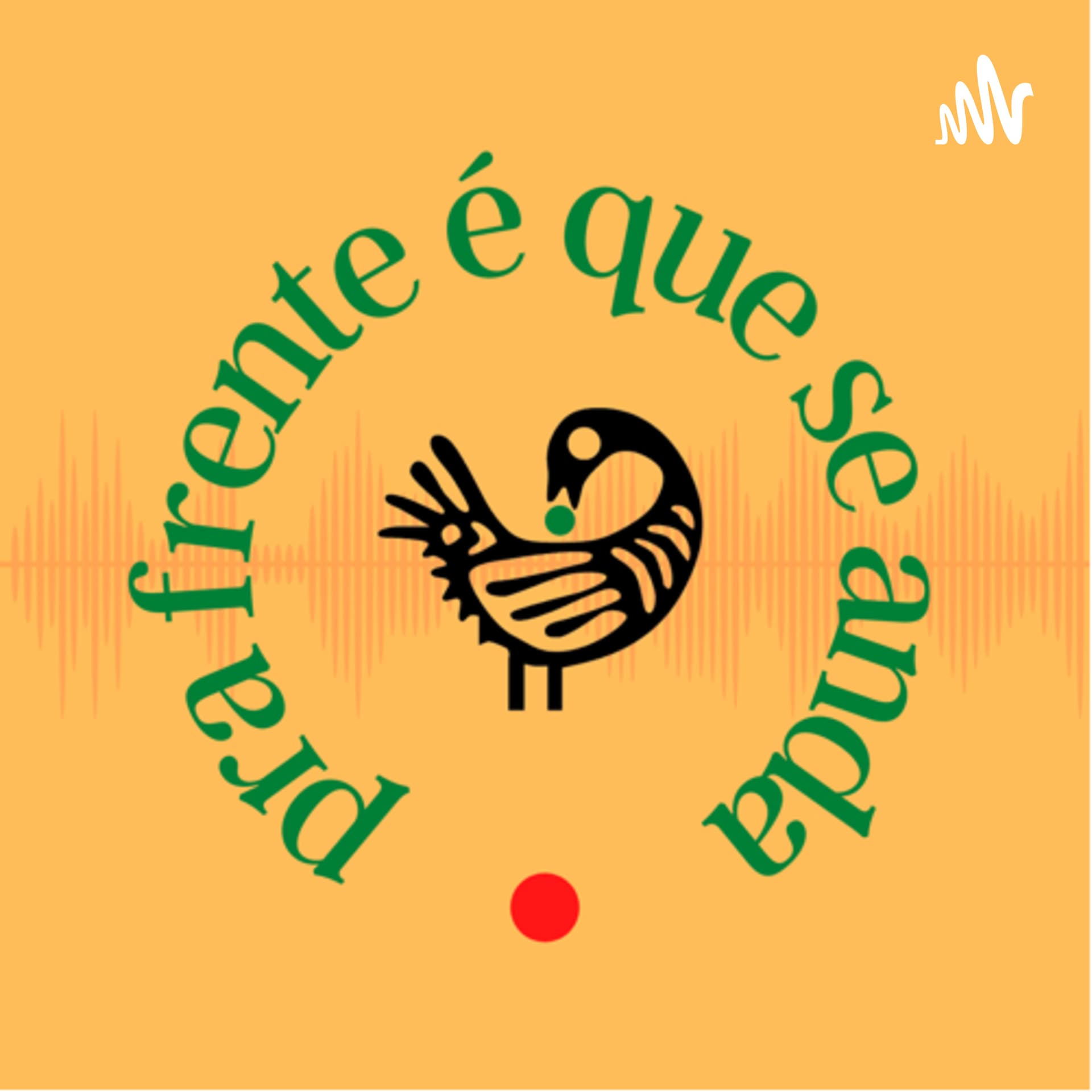 Pra frente é que se anda - Podcasts