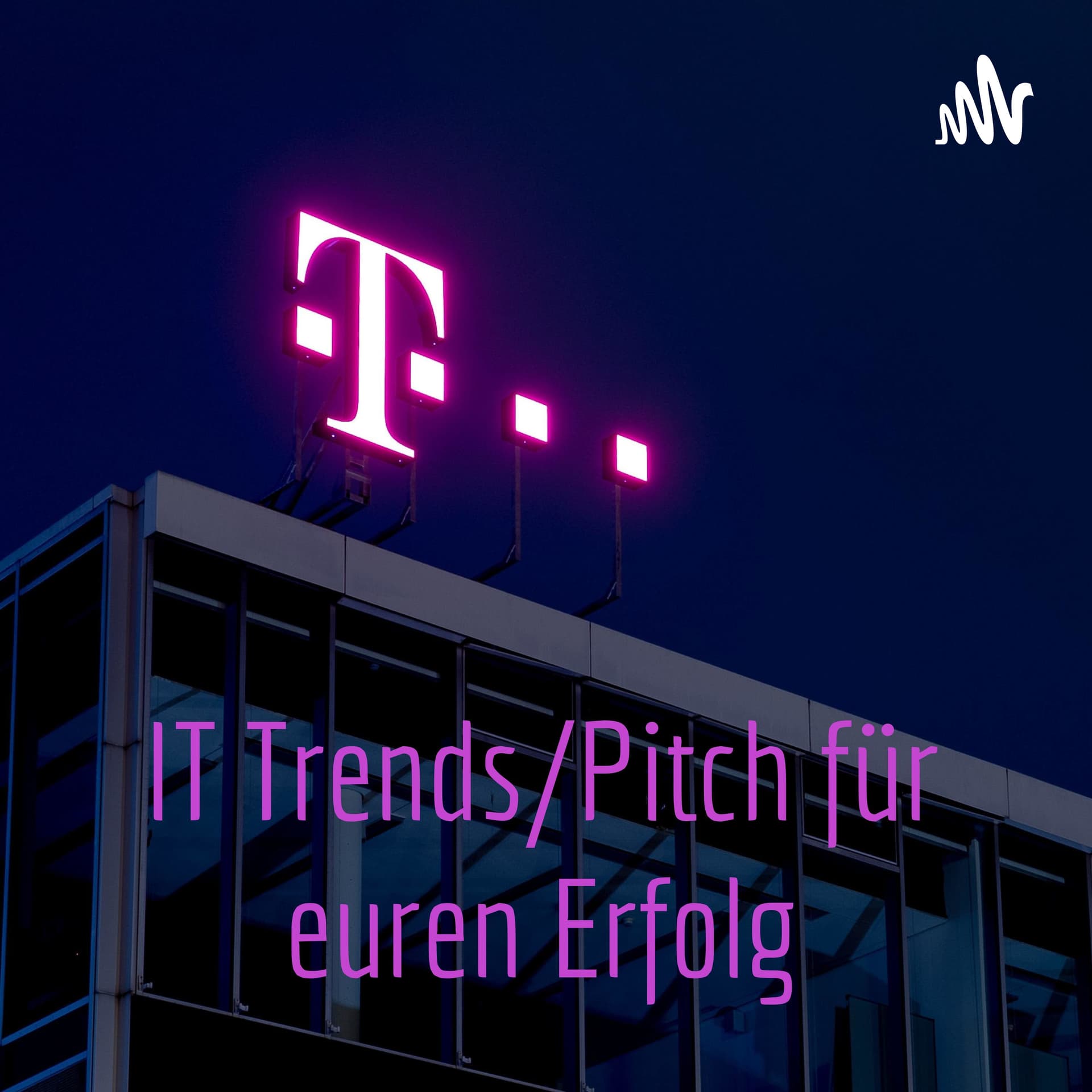 IT Trends/Pitch für euren Erfolg - Podcasts
