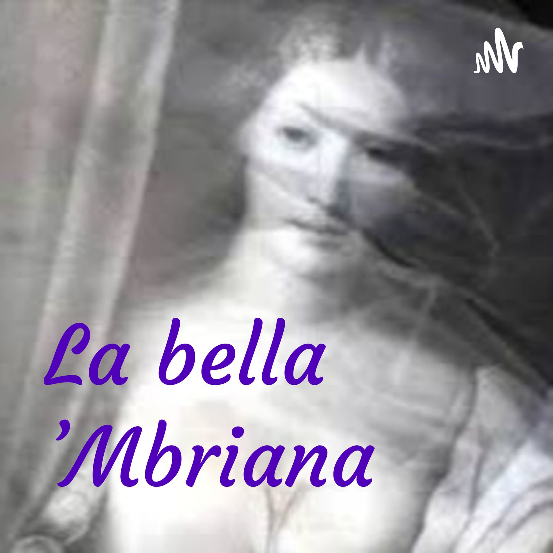 "La bella 'Mbriana"ovvero Cose di Napoli - Podcasts