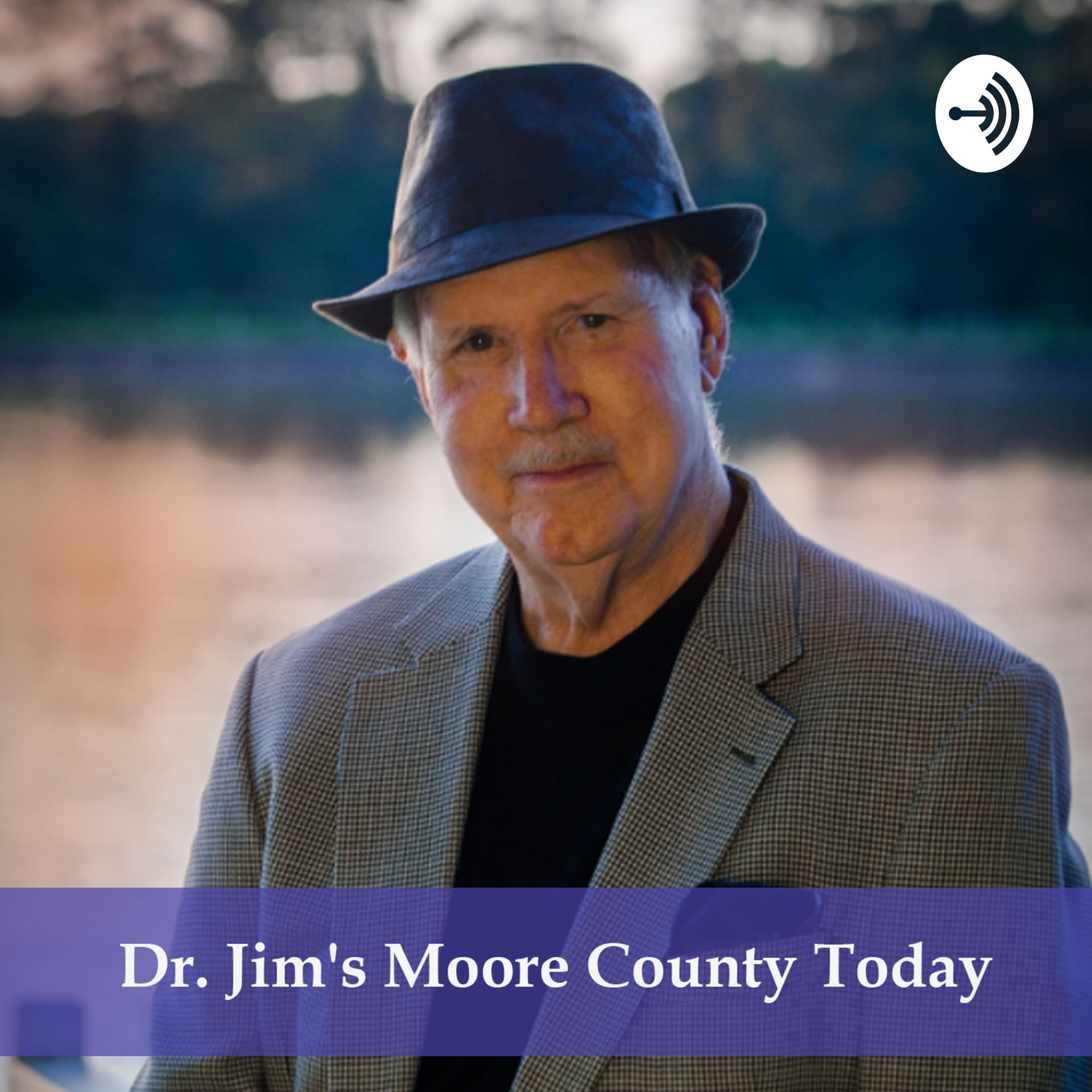 Dr. Jim’s Moore County Today - Podcasts
