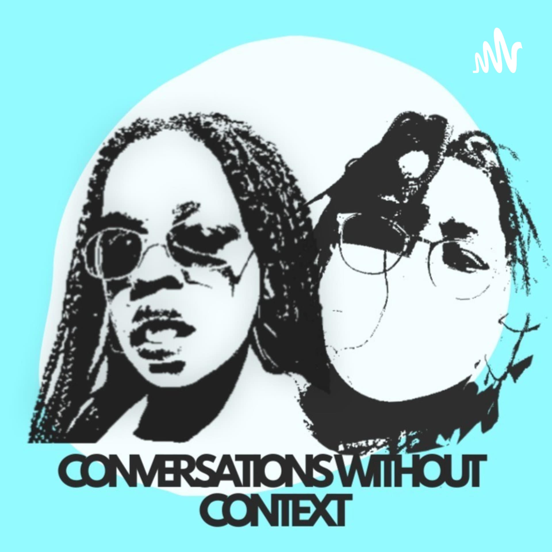 Conversations Without Context - Podcasts
