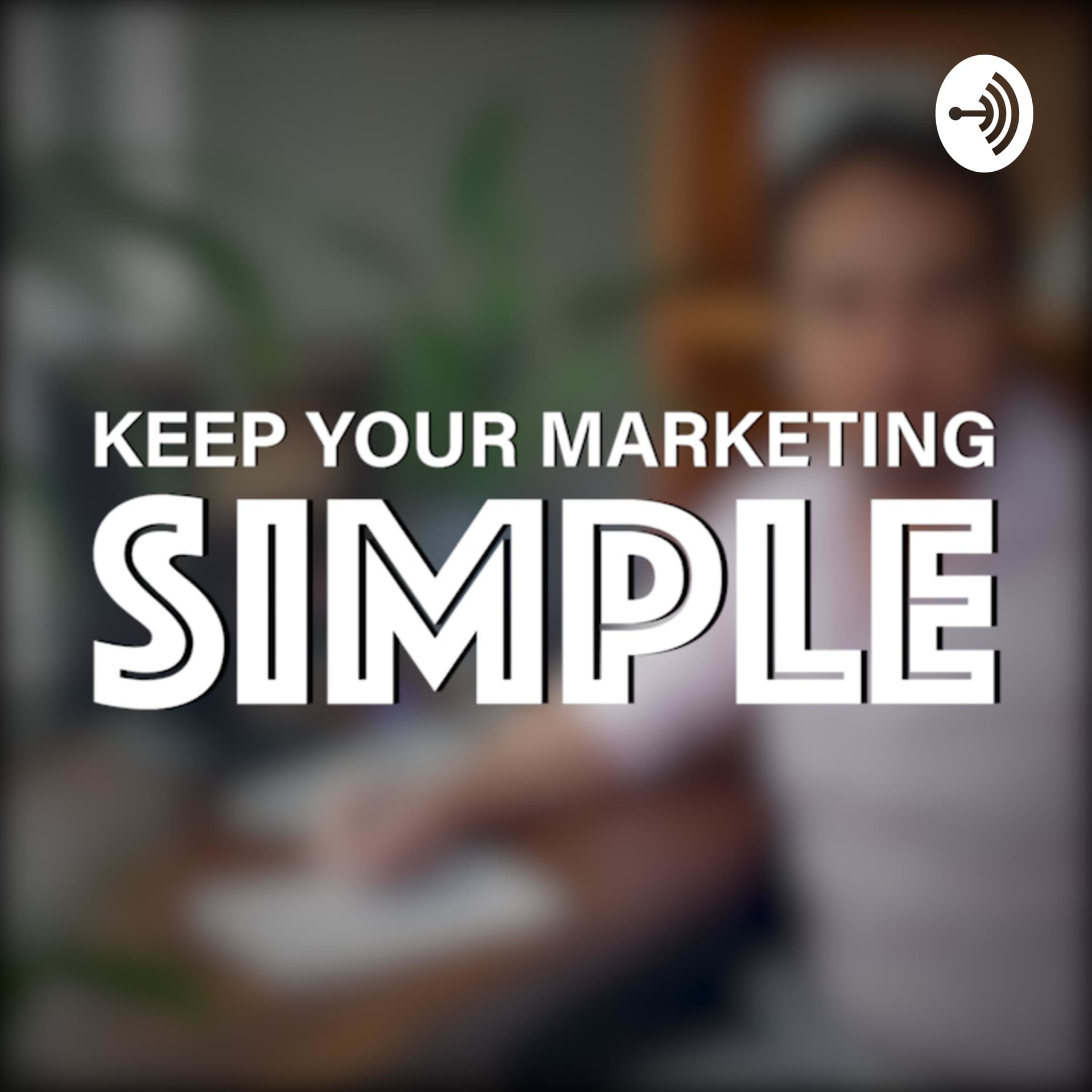 Keep Your Marketing Simple - Marketing Consultant Brisbane - Podcasts