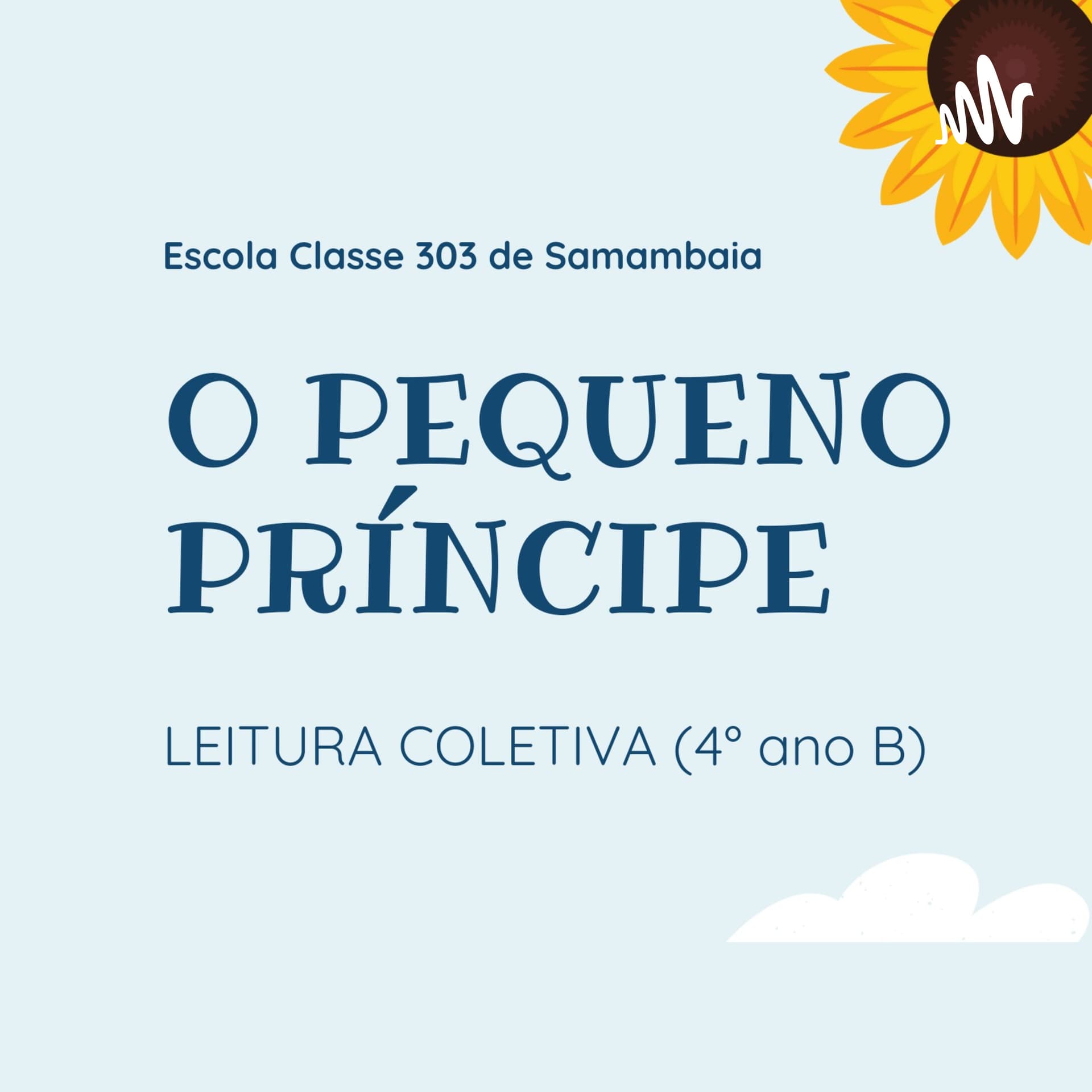 O Pequeno Príncipe (Leitura Coletiva EC 303 Samambaia) - Podcasts