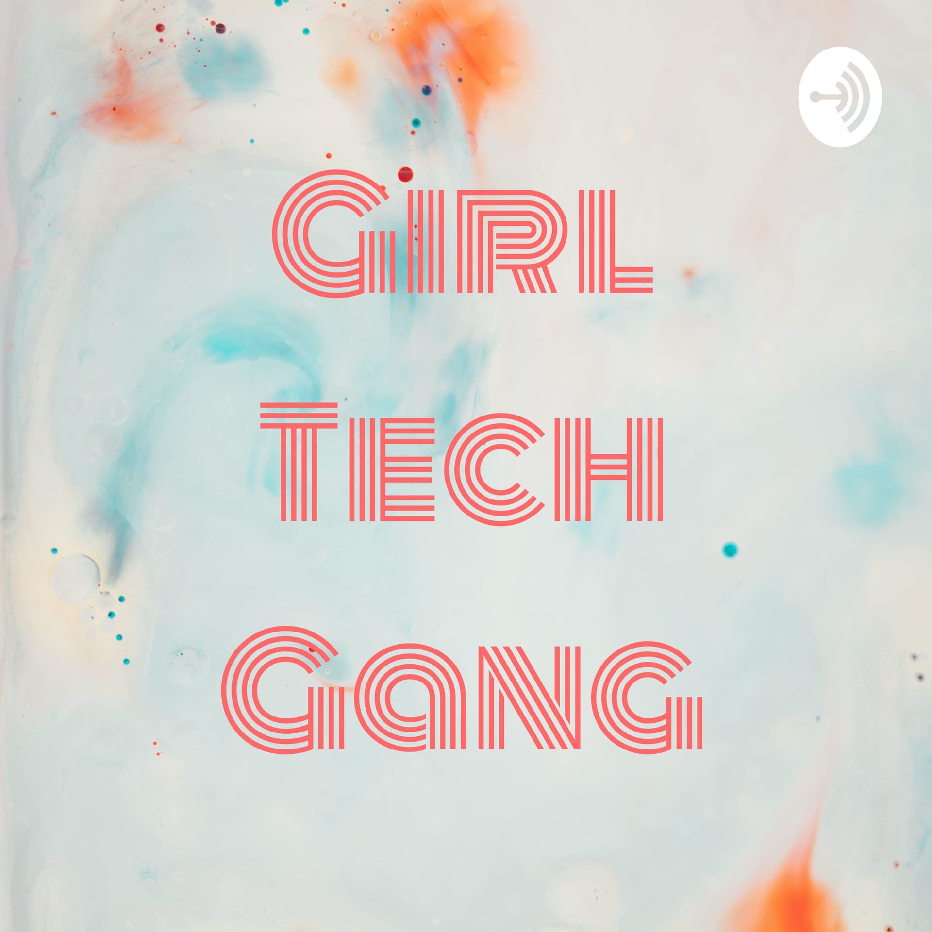 Girl Tech Gang - Podcasts