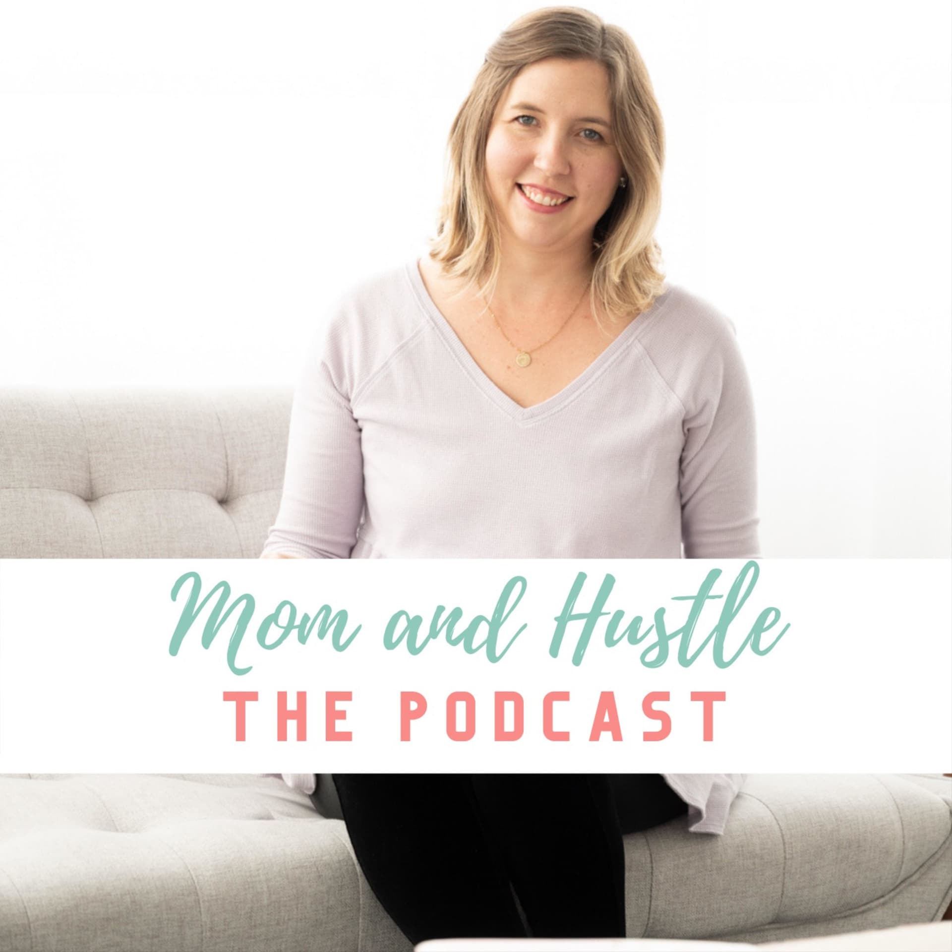 Mom and Hustle: The Podcast - Podcasts