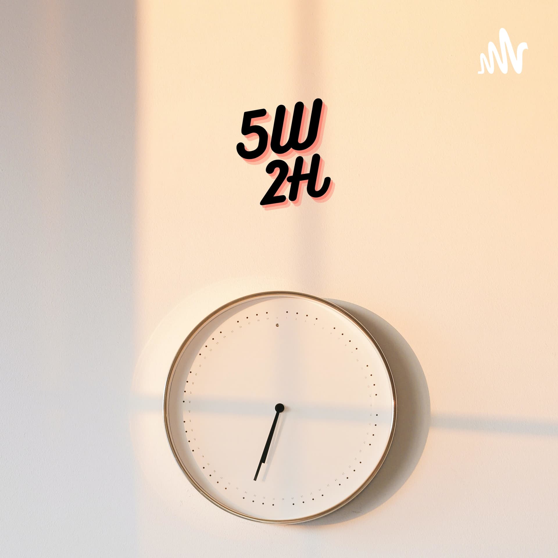 5W2H - Podcasts