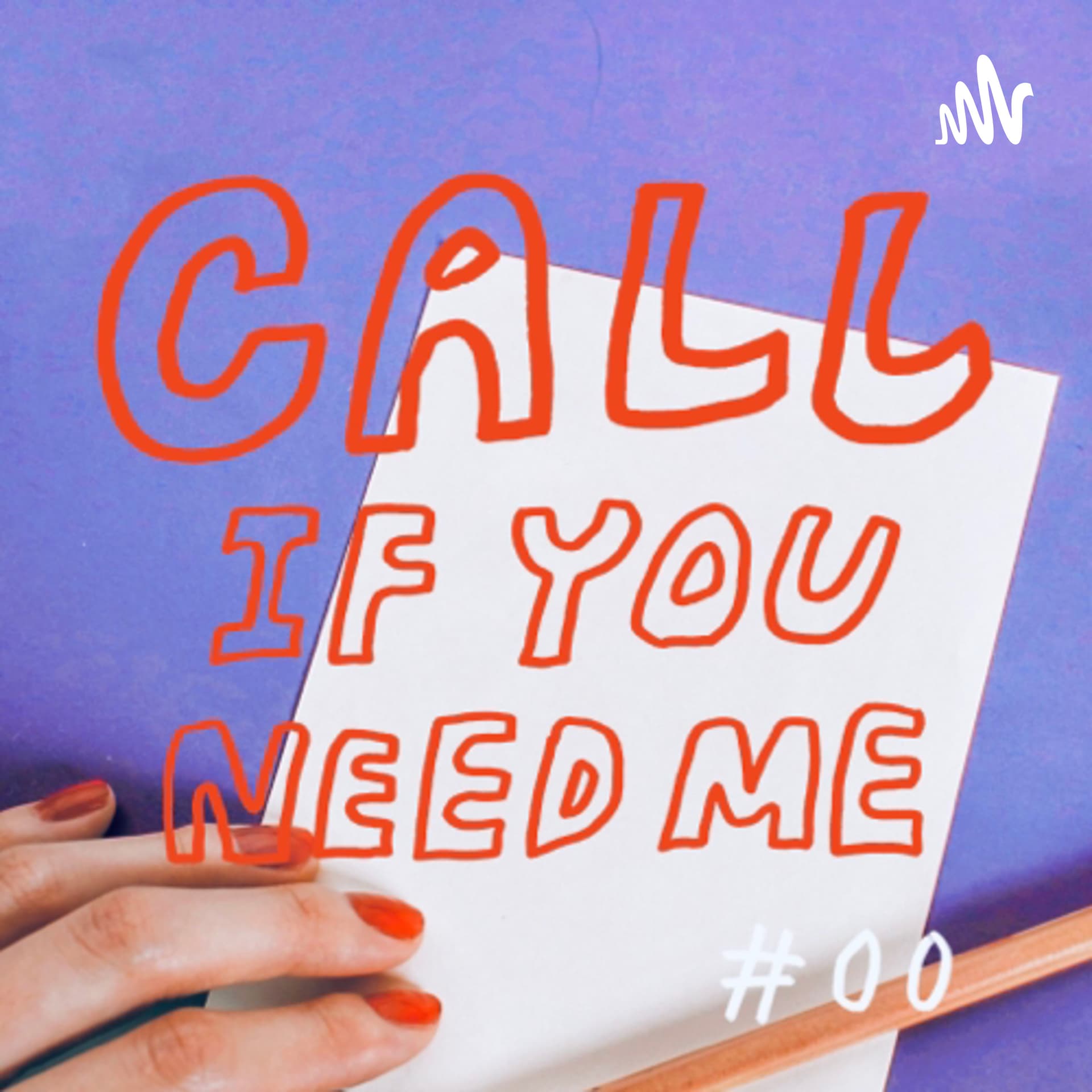 Call If You Need Me - Podcasts