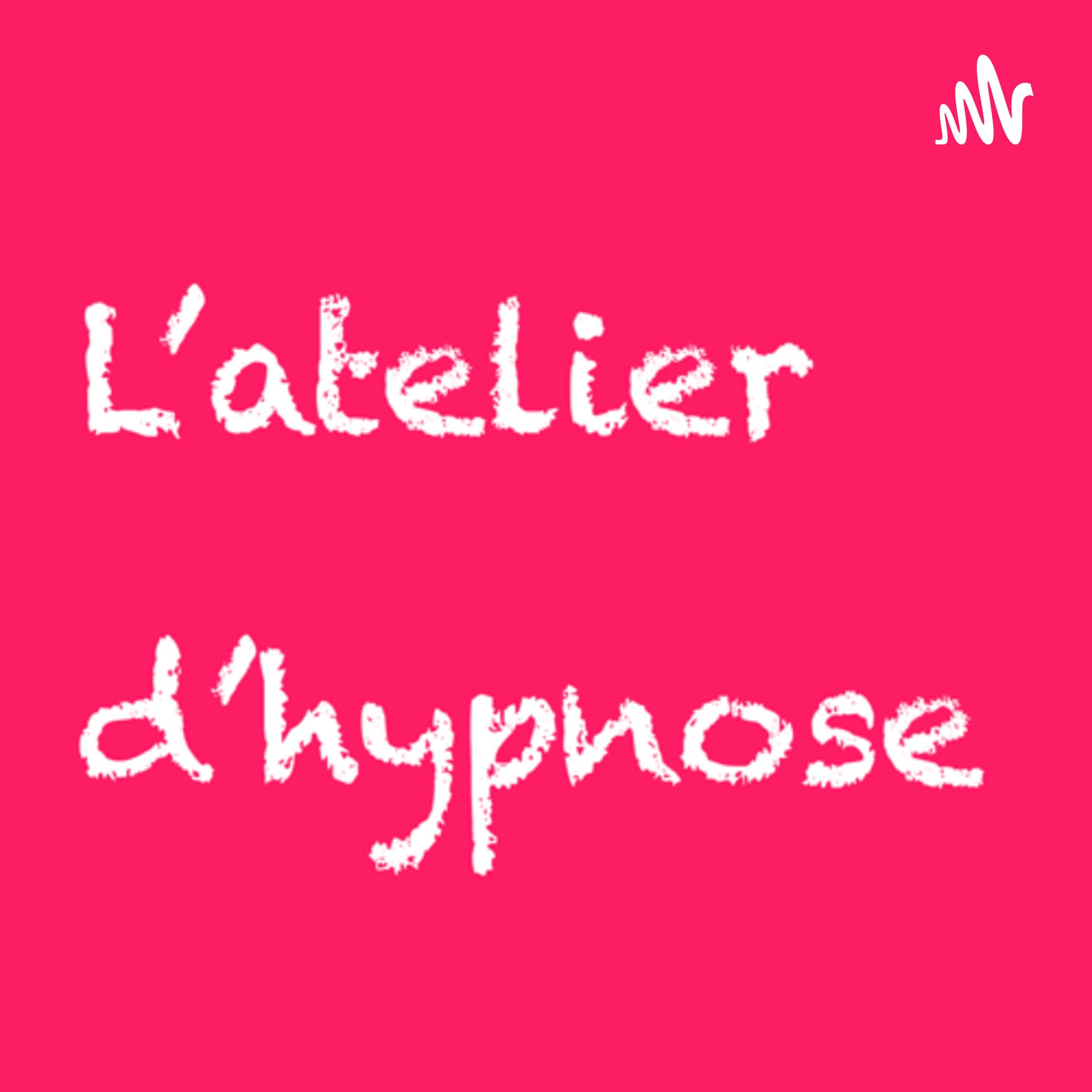 L’atelier d’hypnose - Podcasts