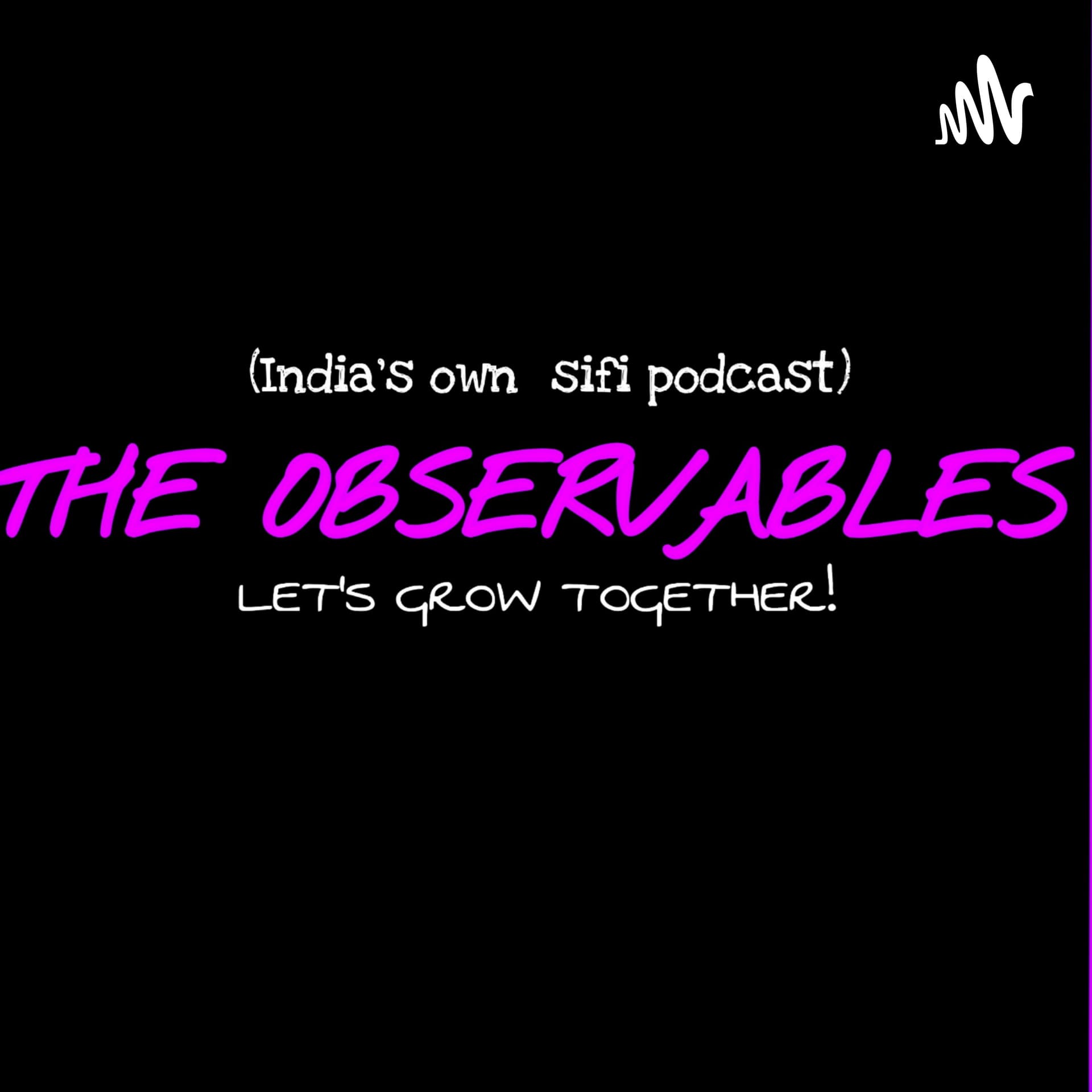 the observables (HINDI SCI FI PODCAST) - Podcasts