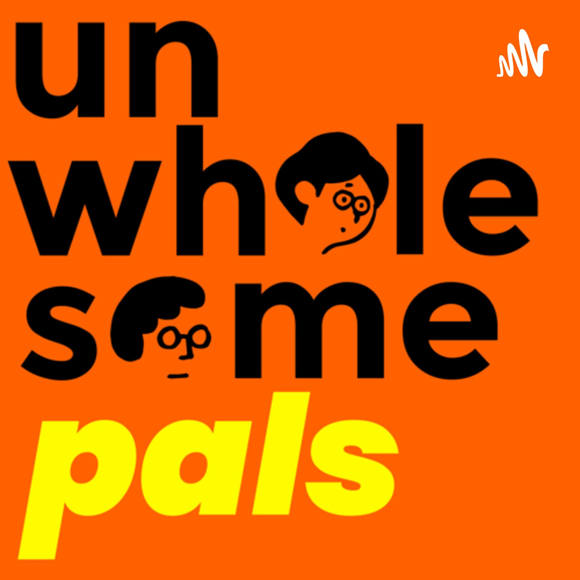 Unwholesome Pals - Podcasts