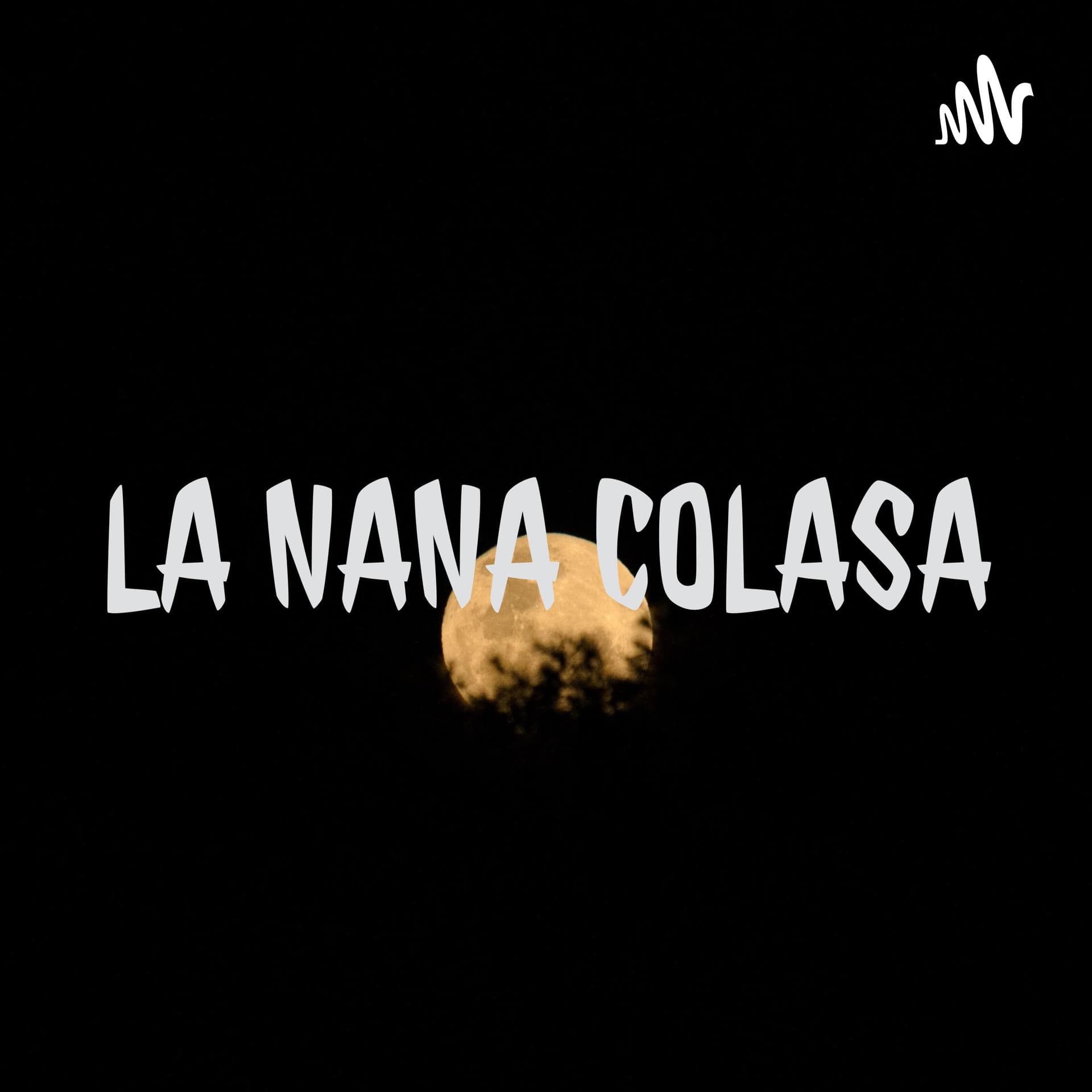 LA NANA COLASA - Podcasts