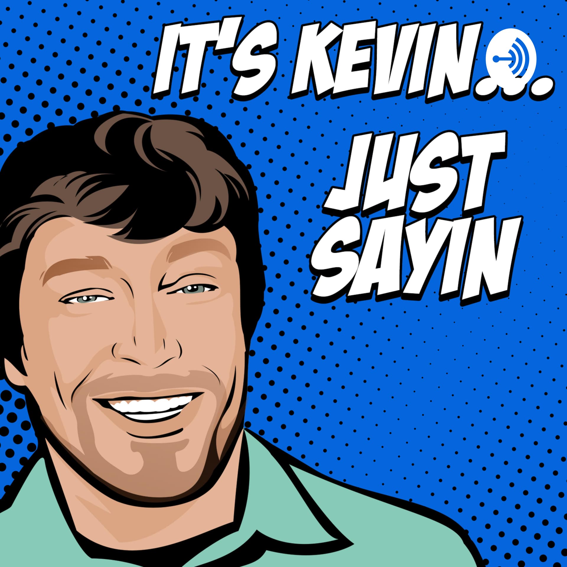 It's Kevin... Just Sayin' - Podcasts