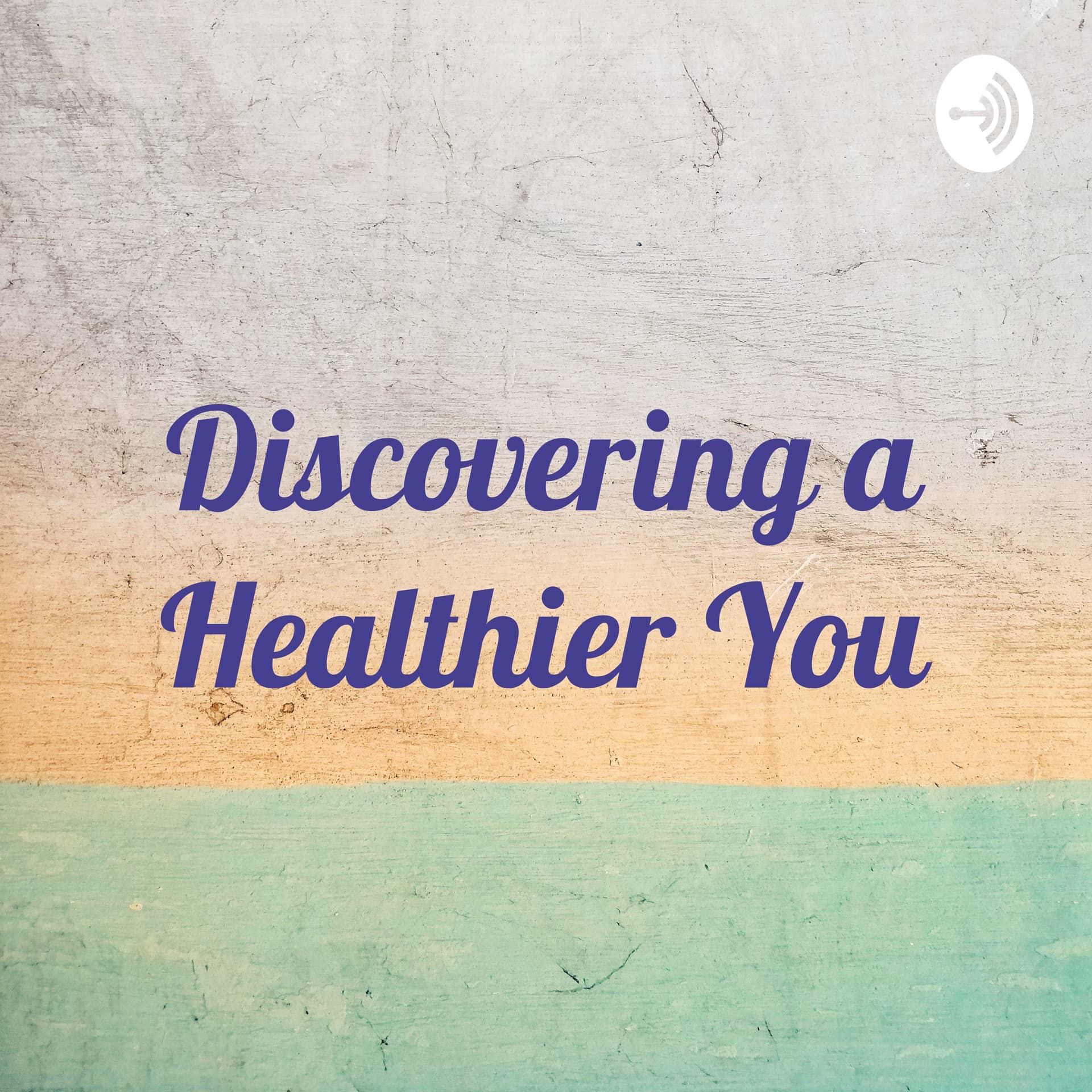 Discovering a Healthier You - Podcasts
