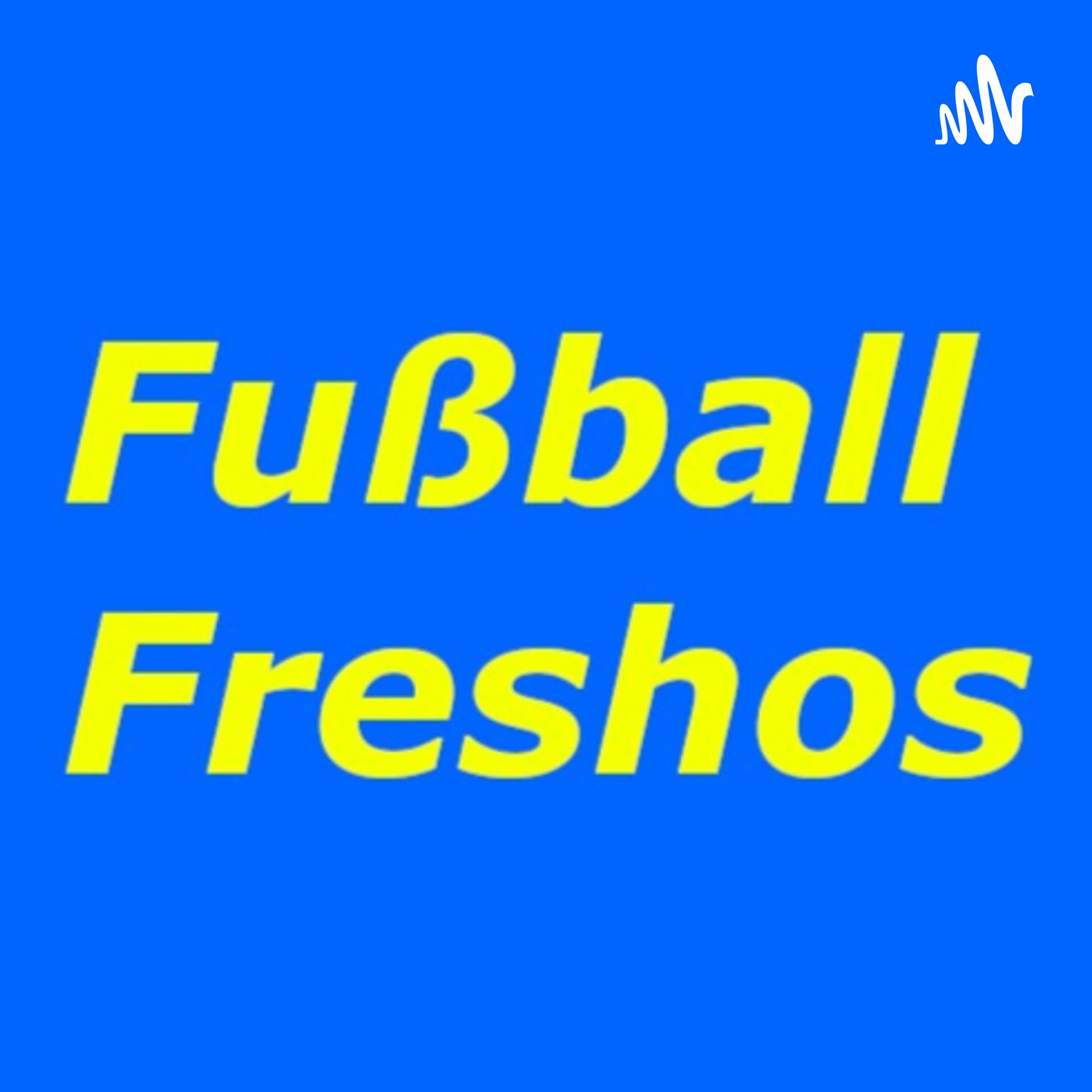 Fußball Freshos - Podcasts