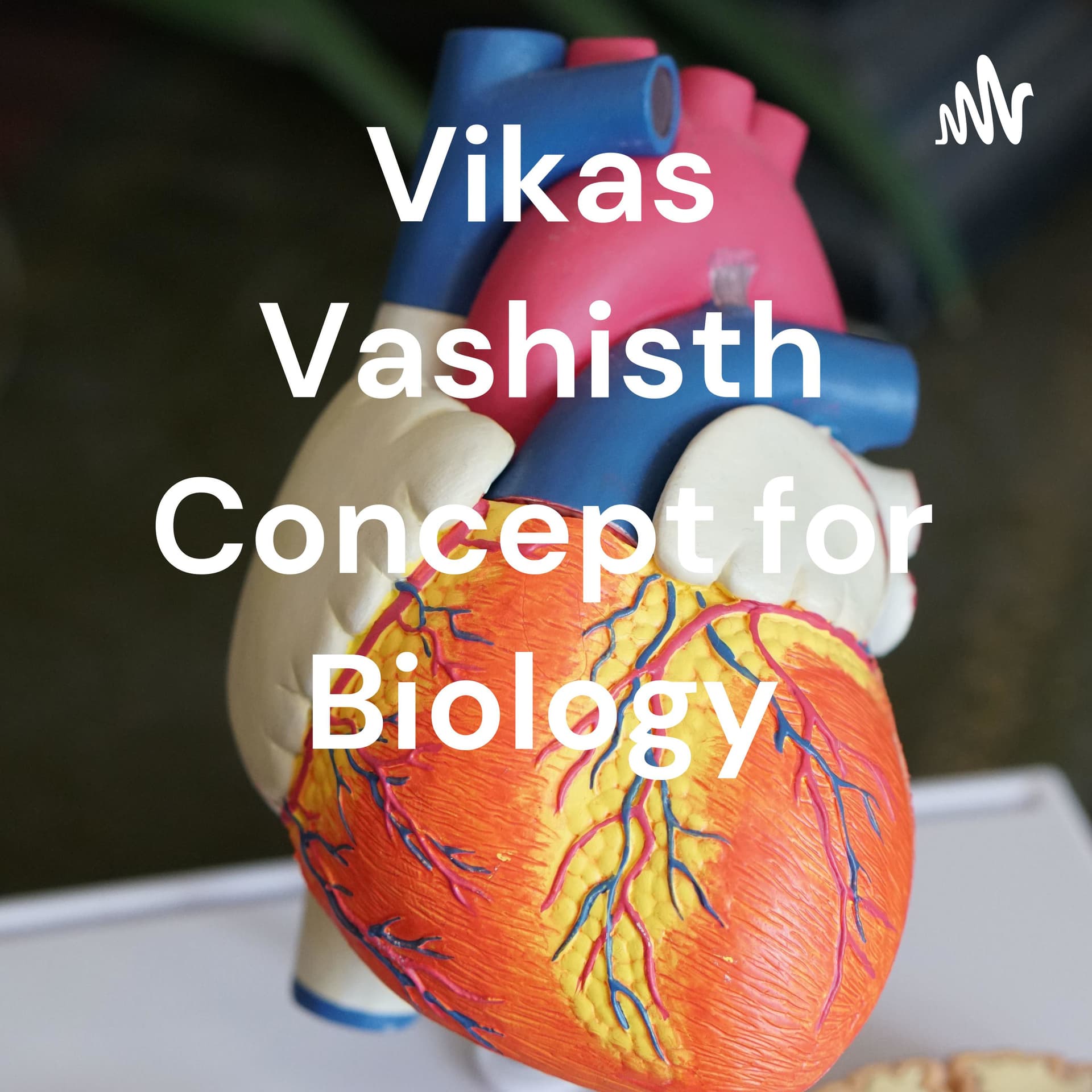 Vikas Vashisth Concept for Biology - Podcasts