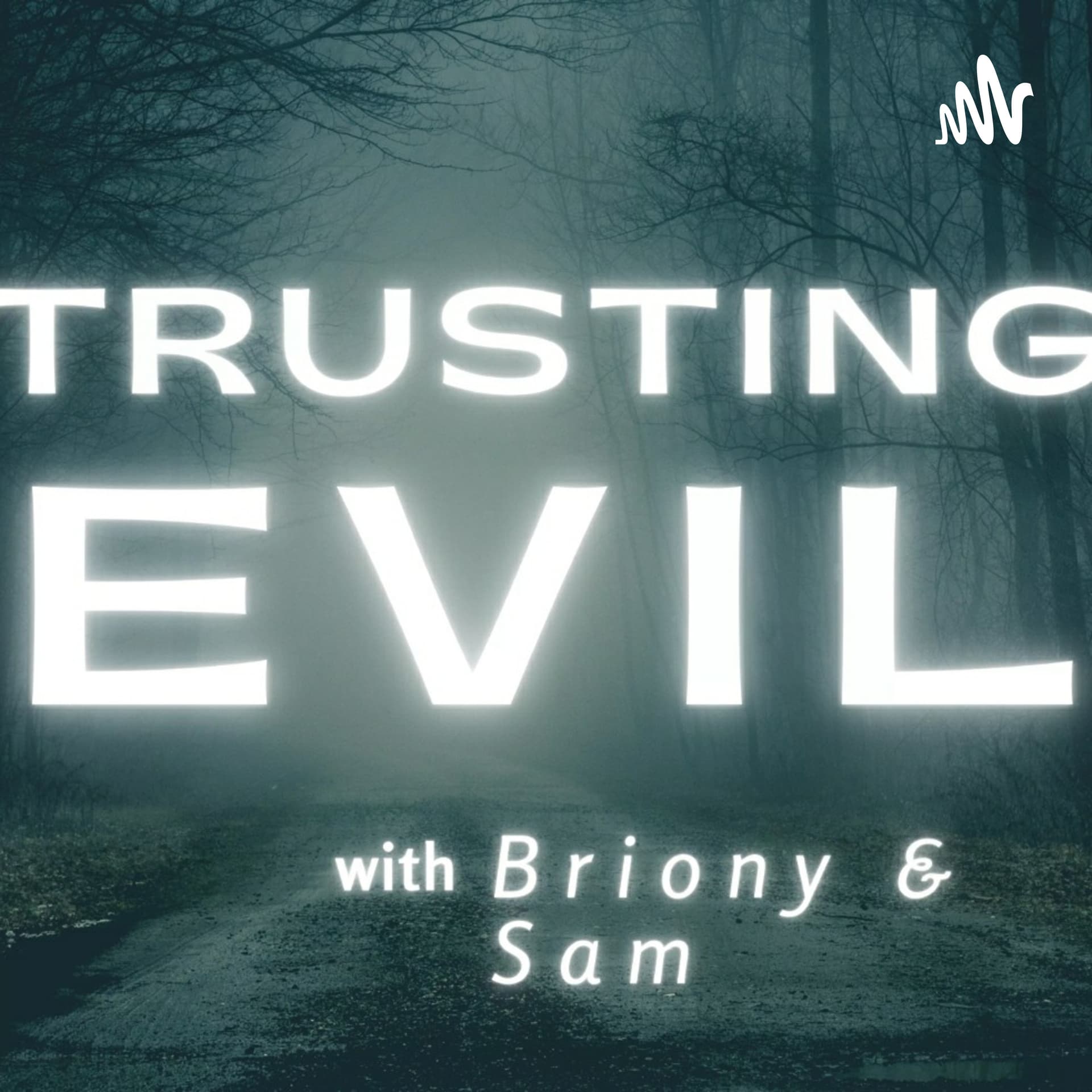TRUSTING EVIL True Crime - Podcasts