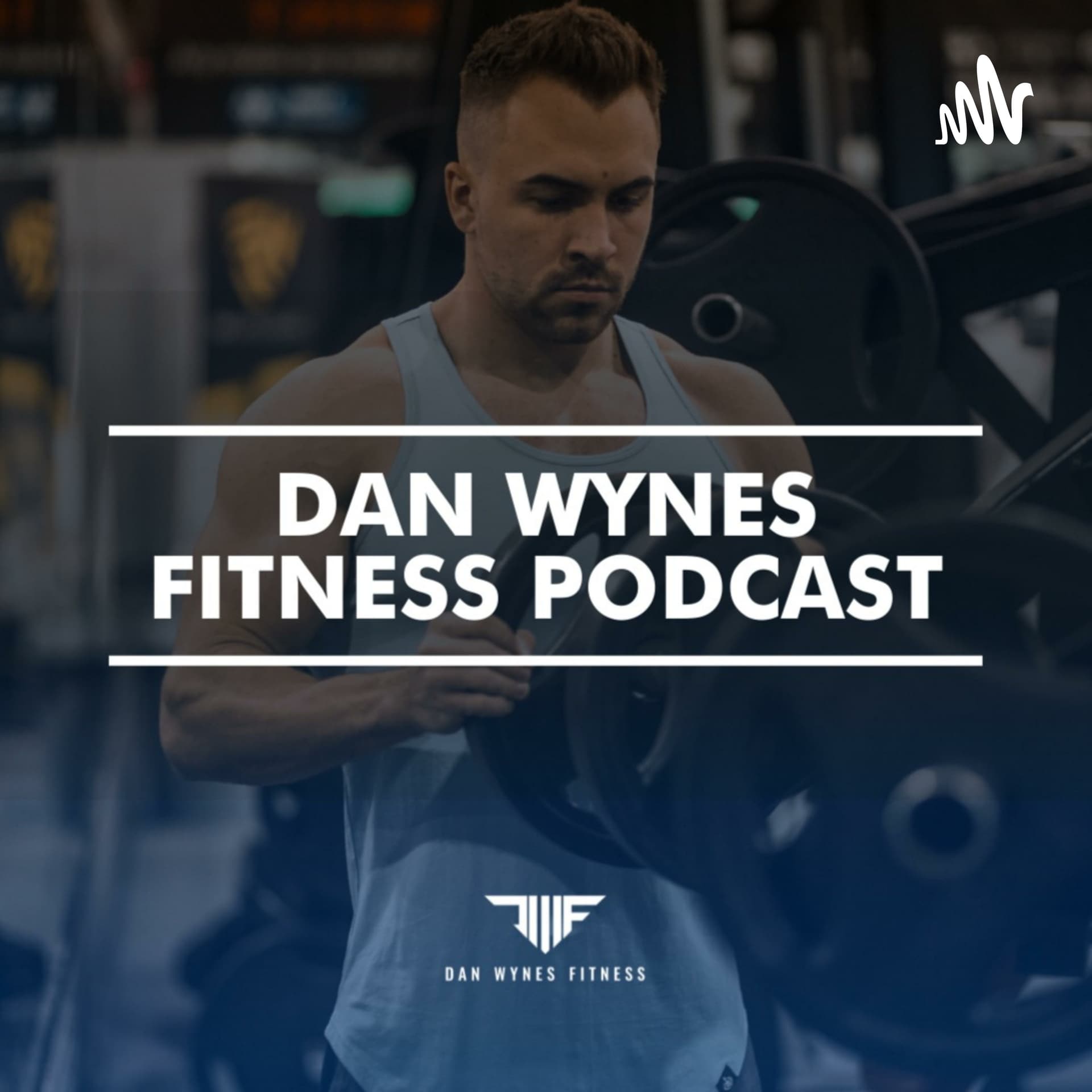 Dan Wynes Fitness - Podcasts