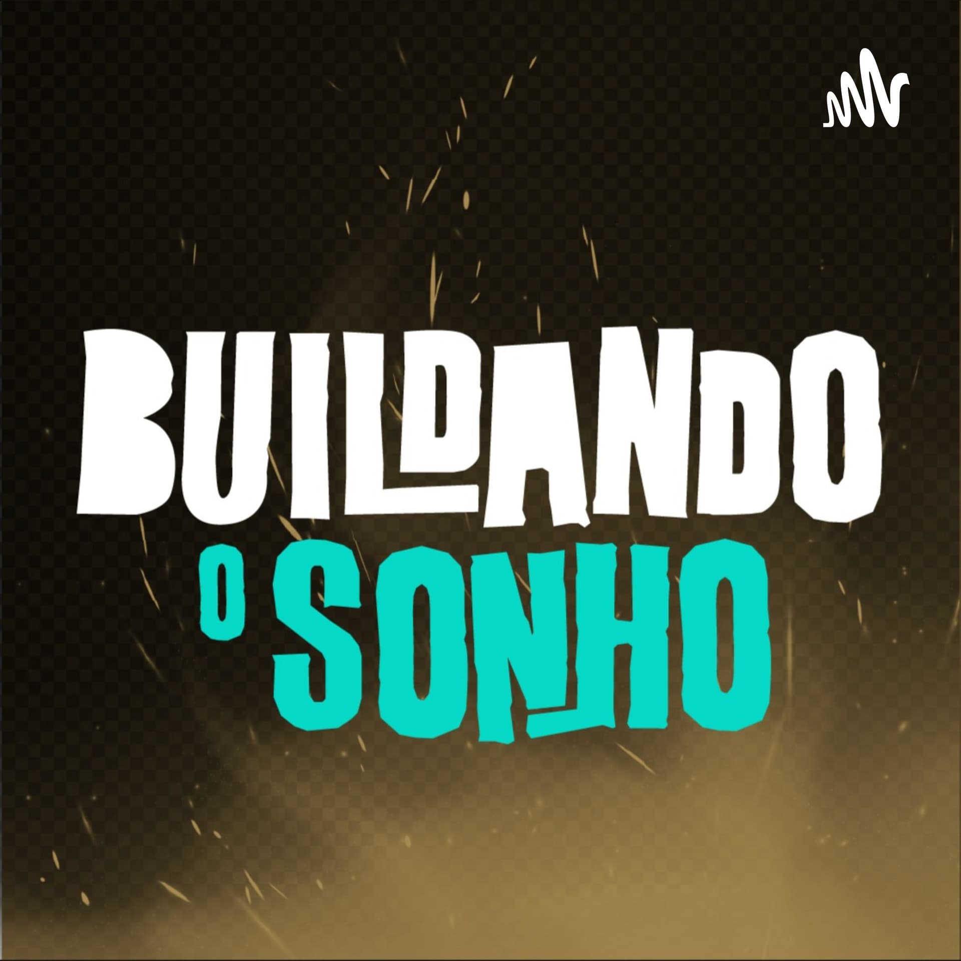 Buildando o Sonho - Podcasts