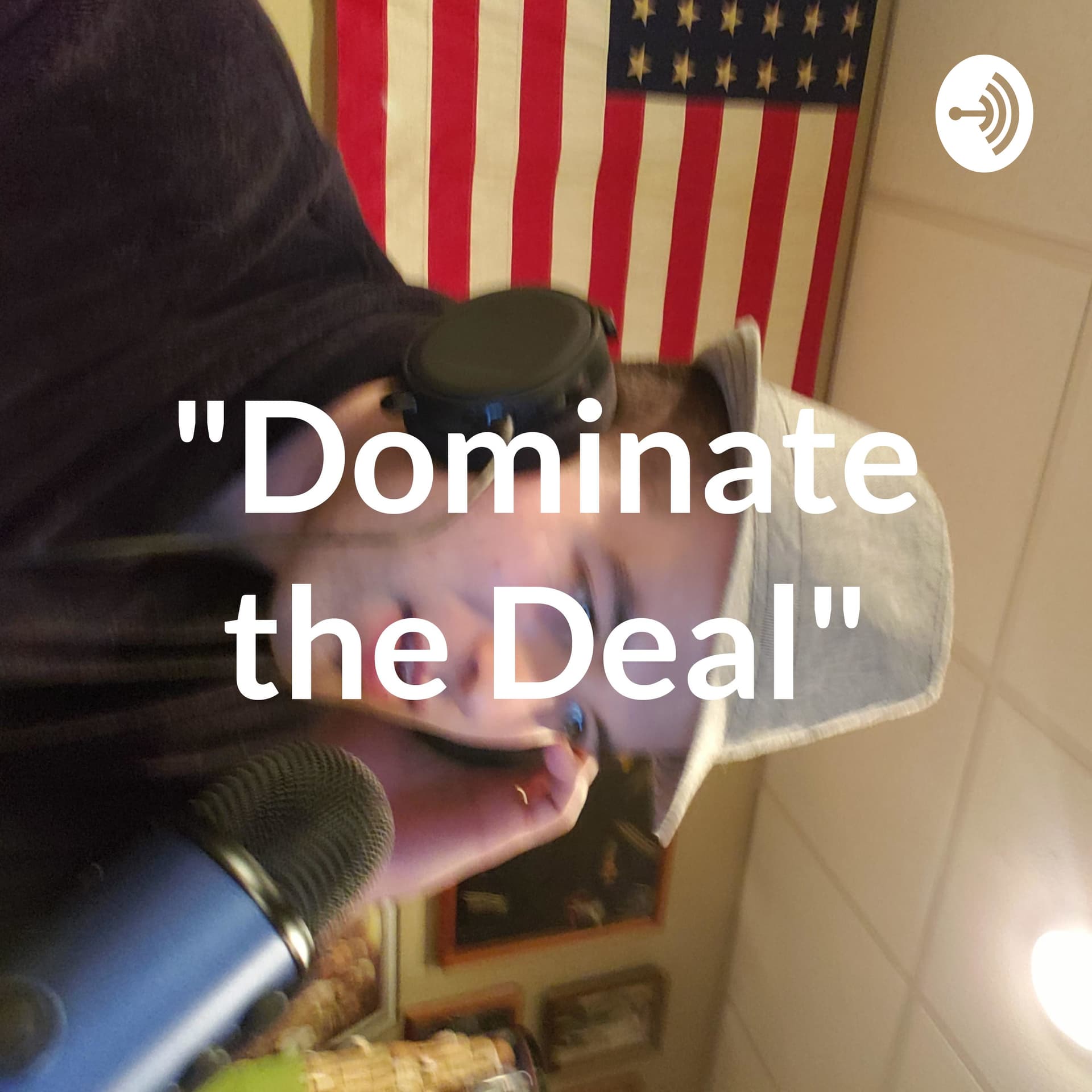 "Dominate the Deal" - Podcasts