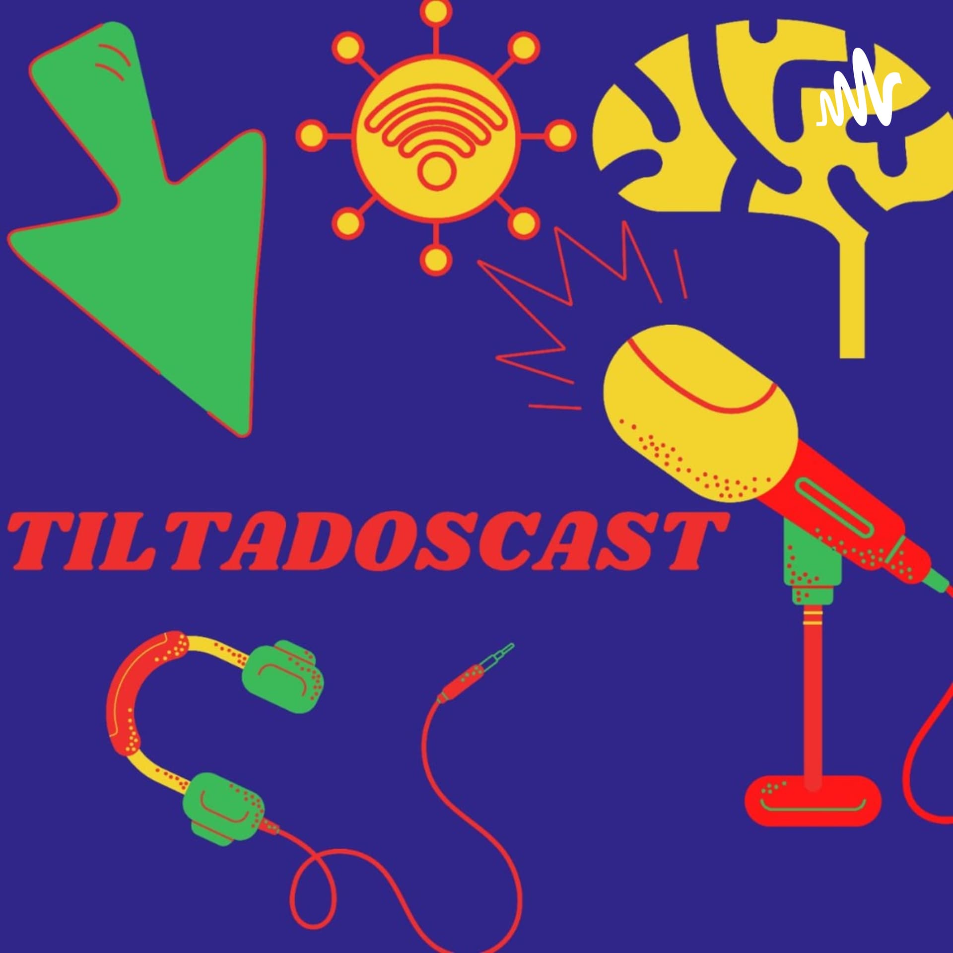 TILTADOSCAST - Podcasts