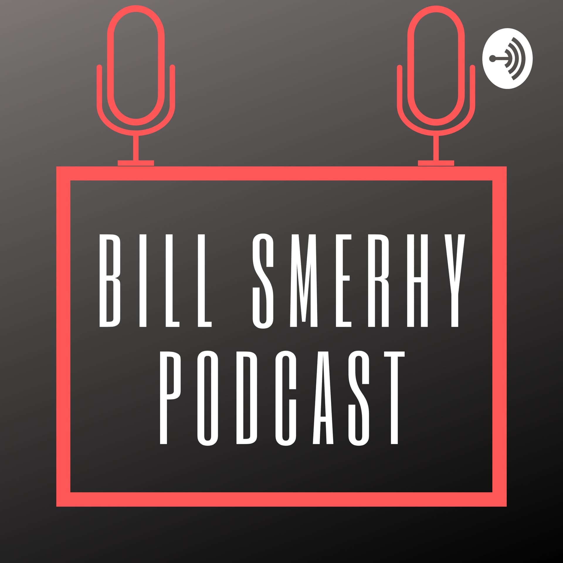 The Bill Smerhy Podcast - Podcasts