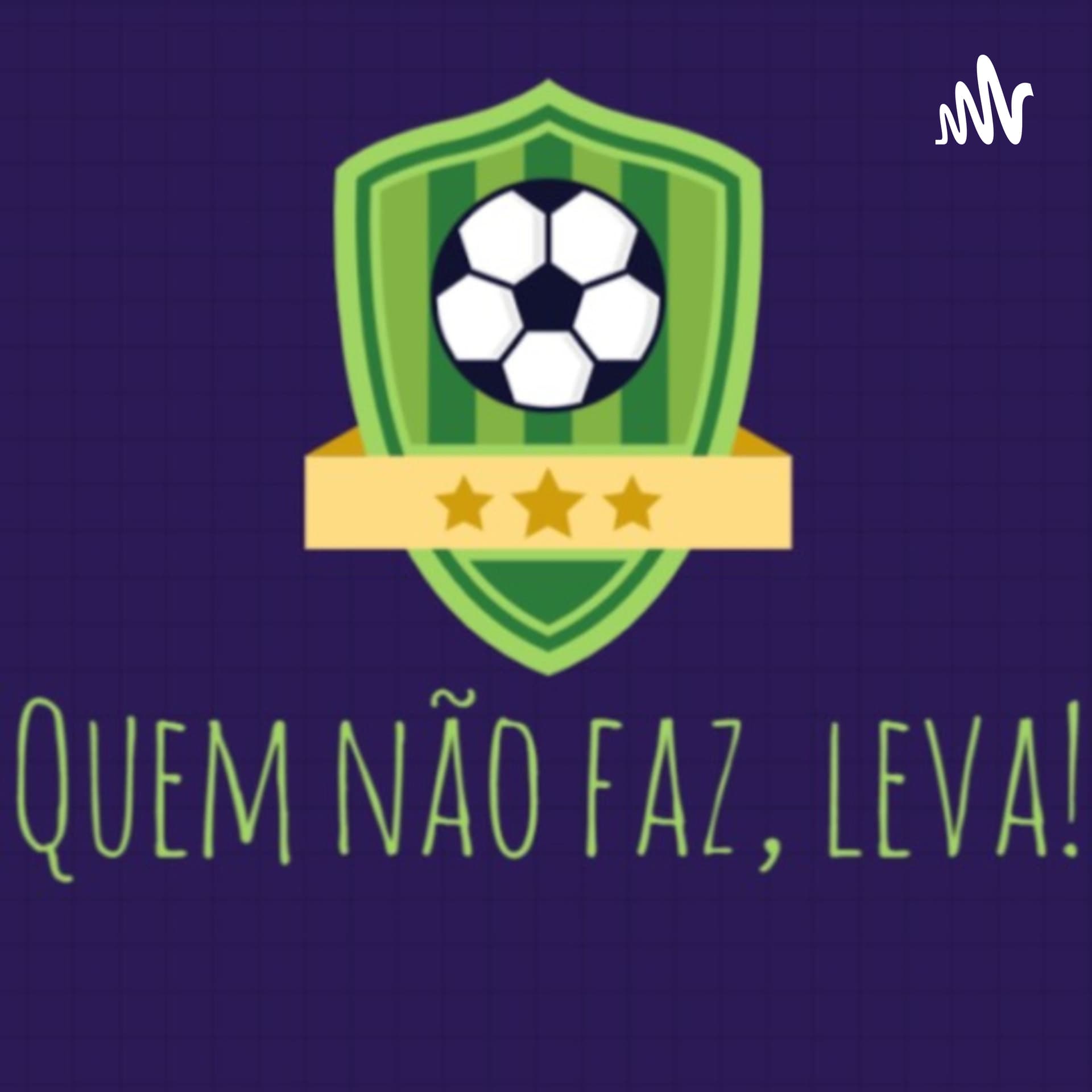Quem não faz, leva! - Podcasts