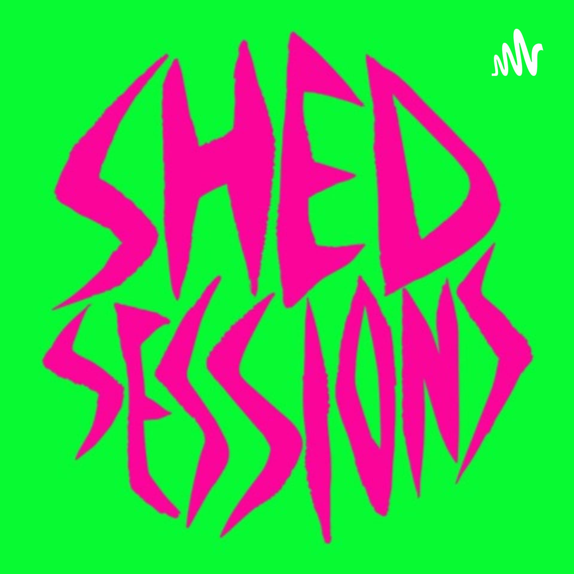 Shed Sessions - Podcasts