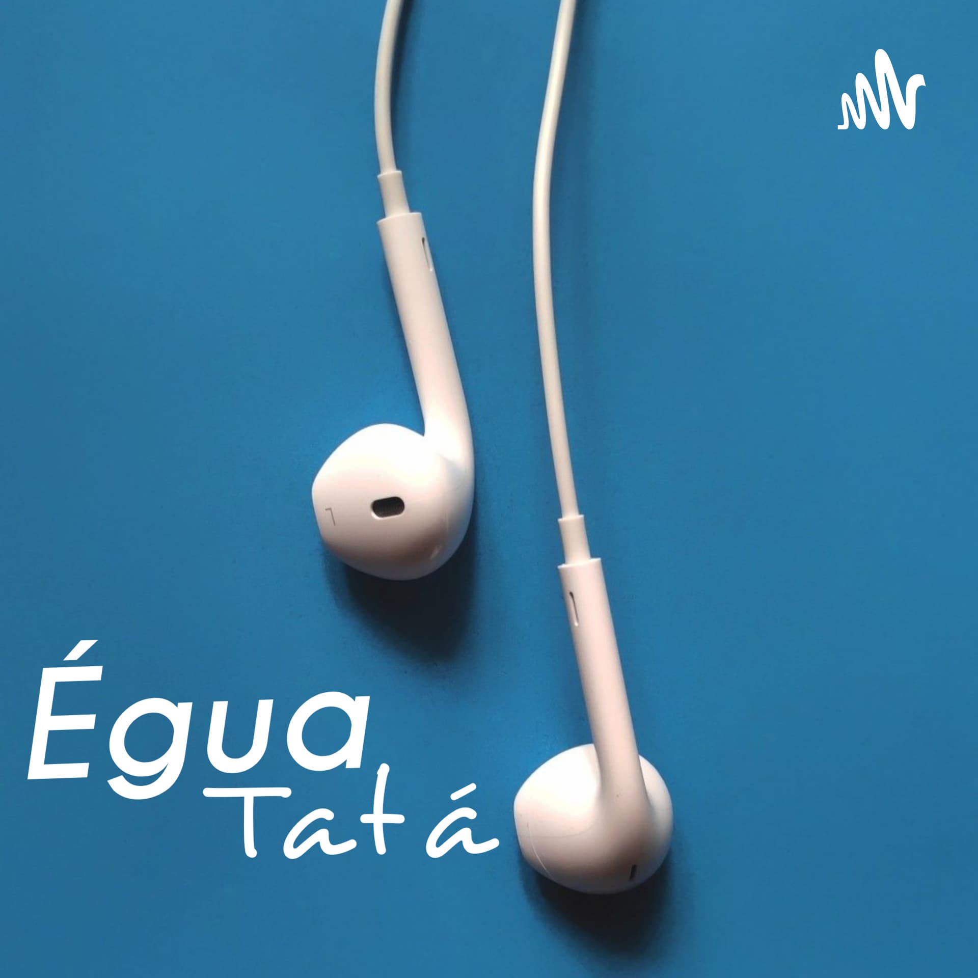 Égua Tata - Podcasts
