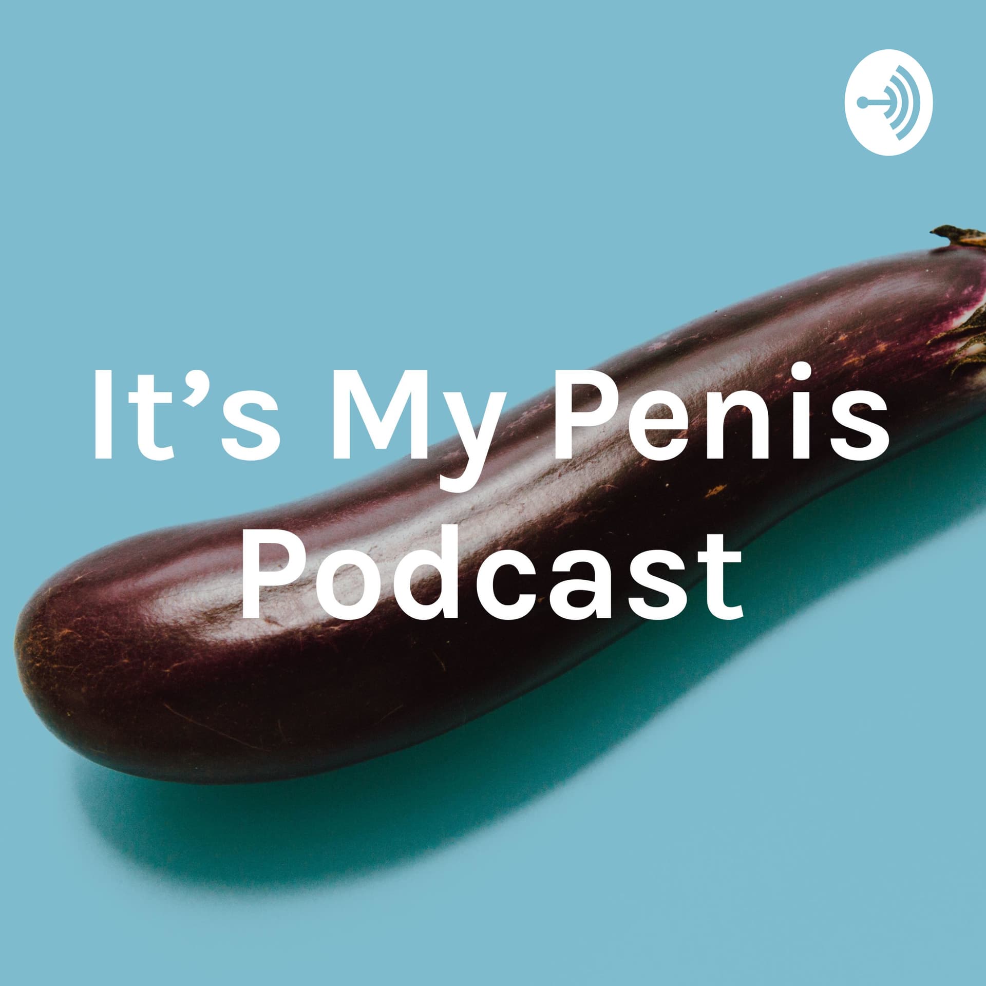 It's My Penis Podcast - Podcasts