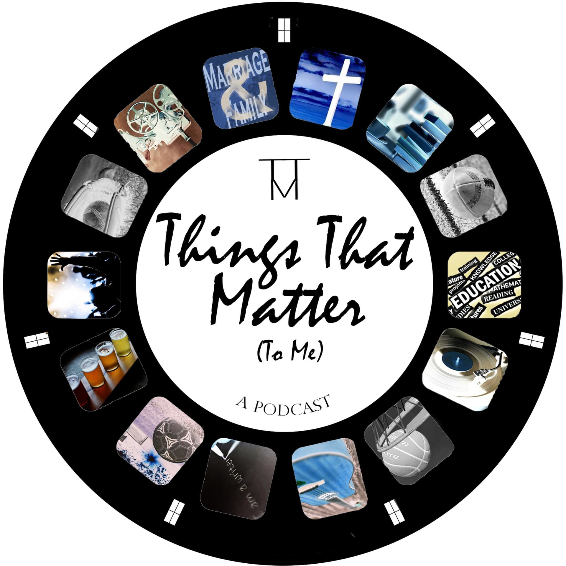 Things That Matter (To Me) - Podcasts