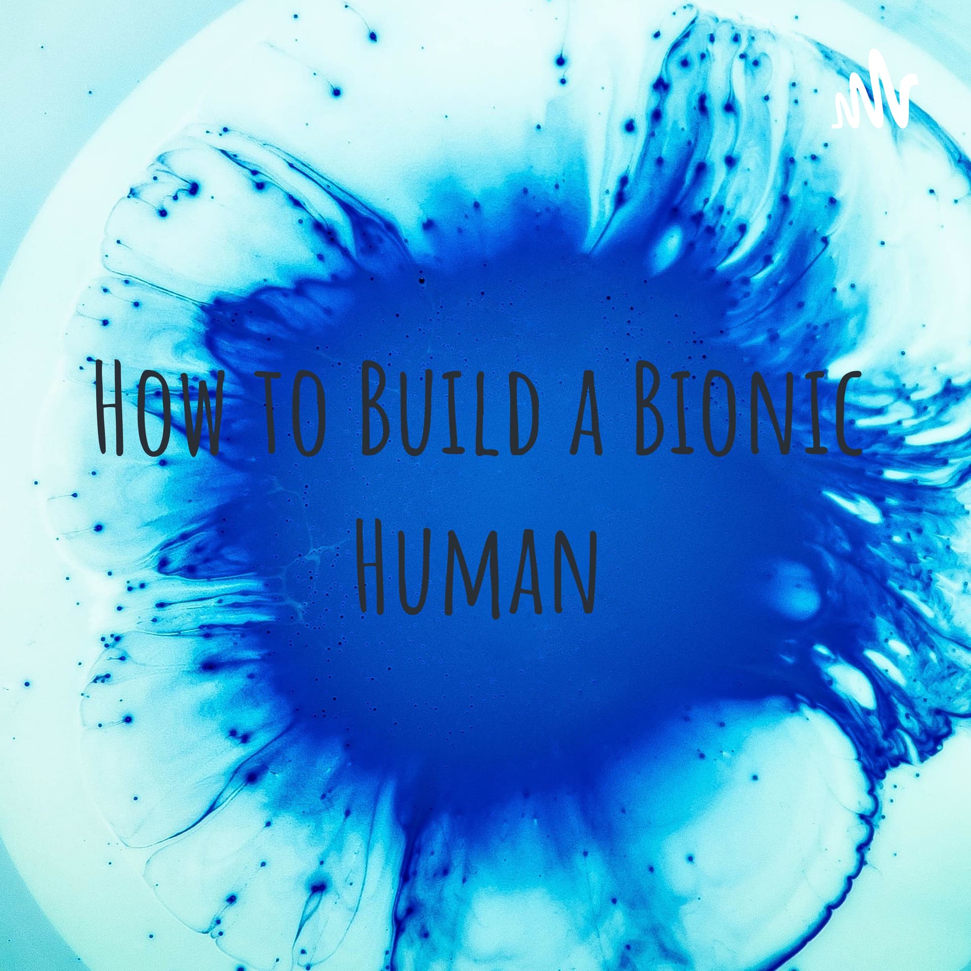 How to Build a Bionic Human - Podcasts