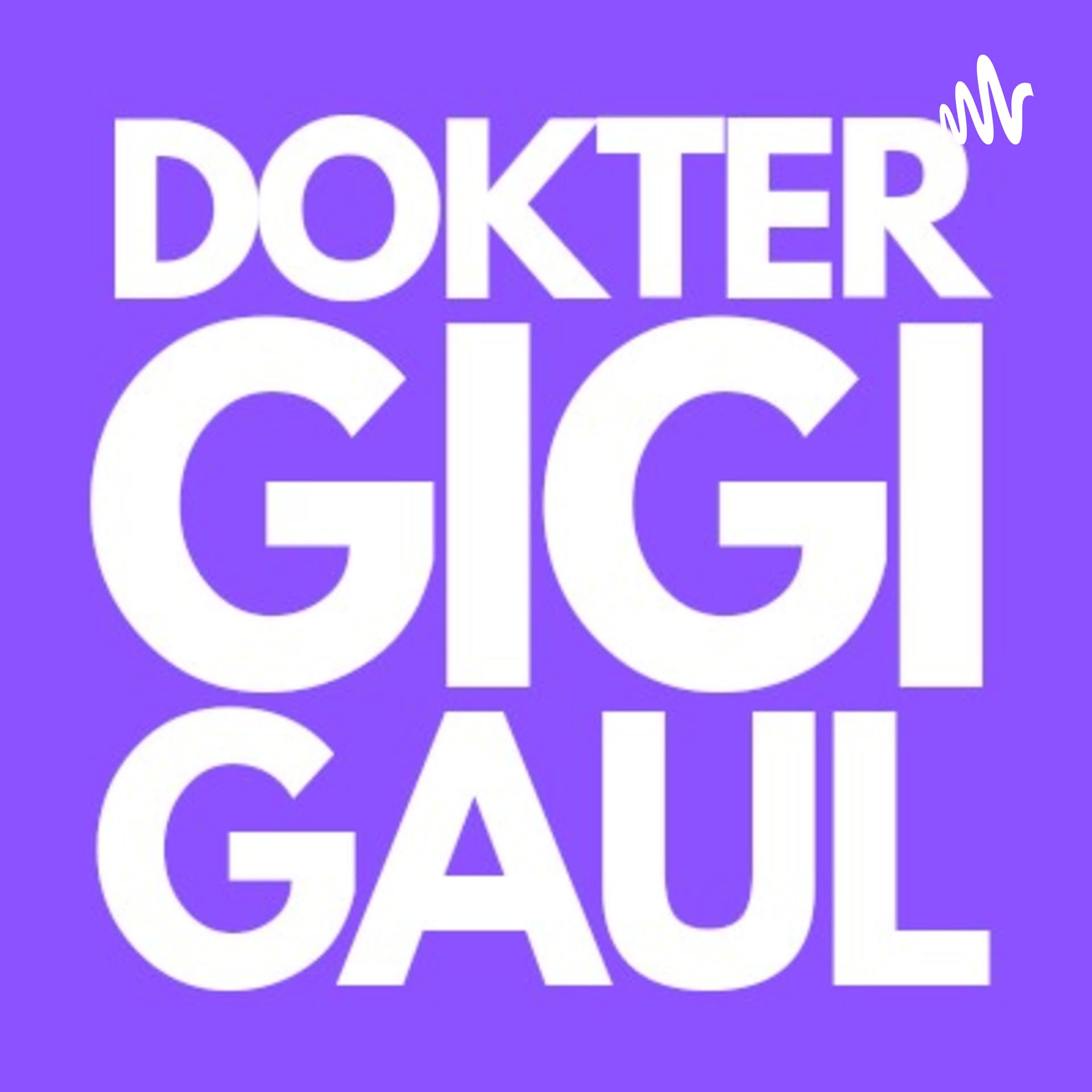 Gigital: Podcastnya Dokter Gigi GAUL - Podcasts