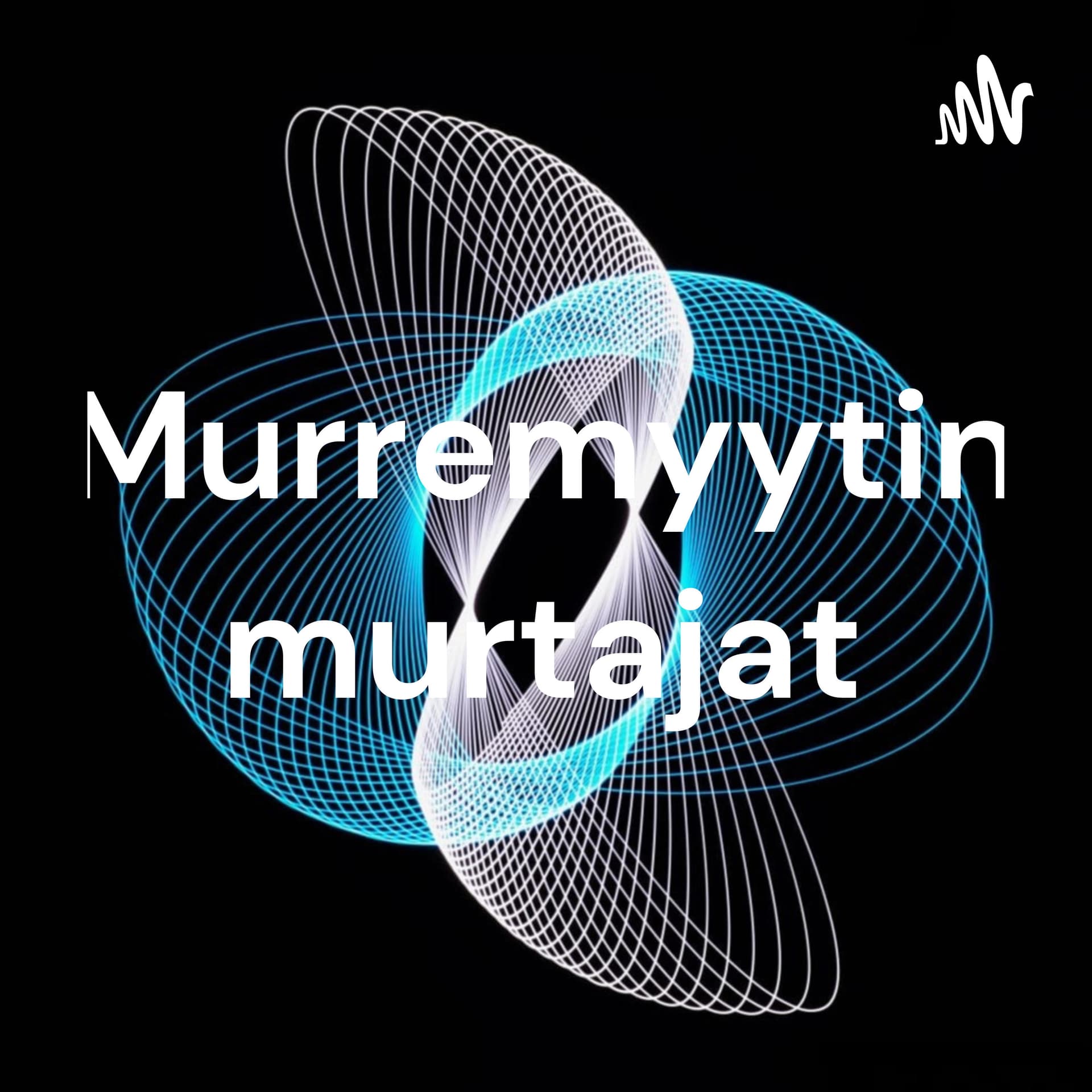 Murremyytin murtajat - Podcasts