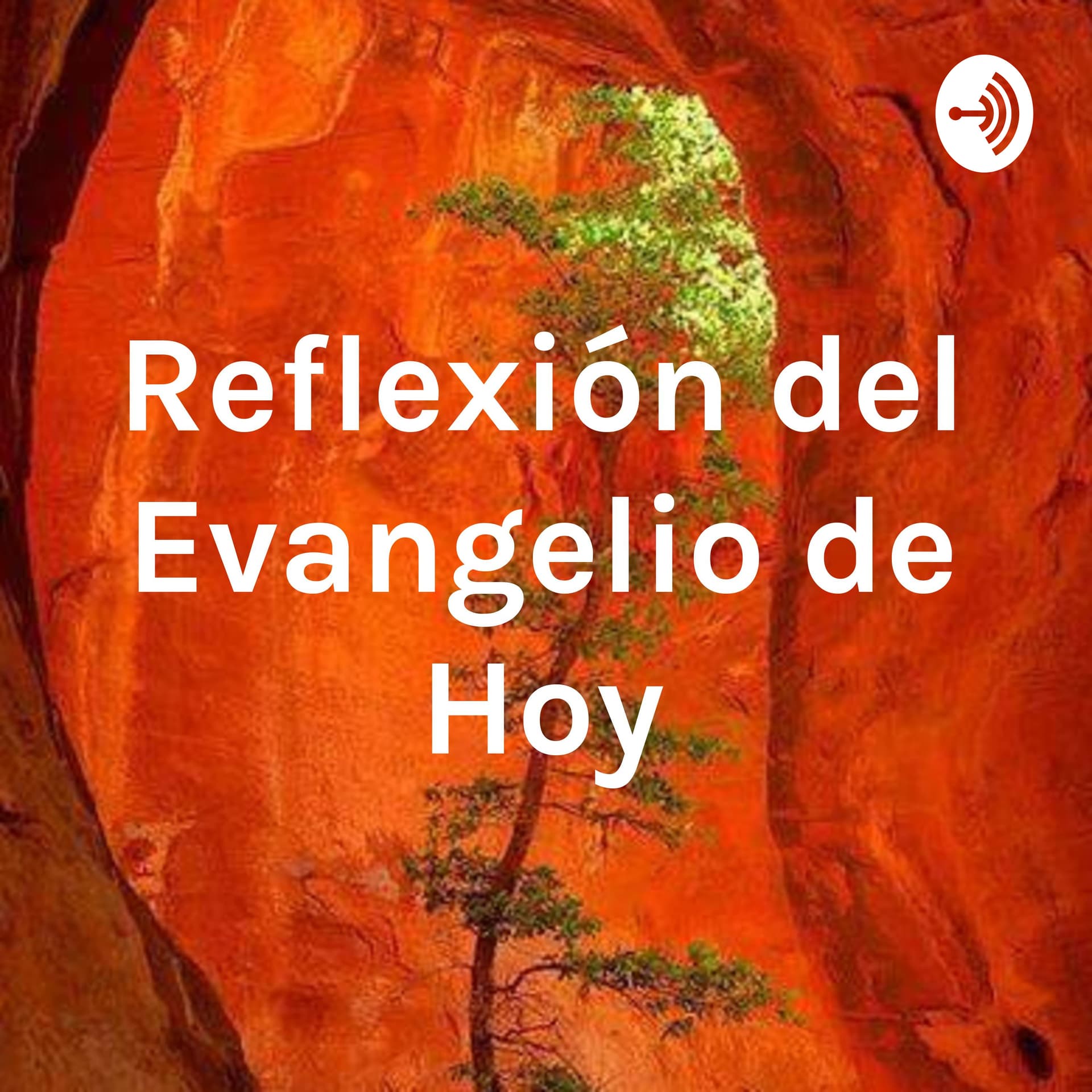 Reflexión del Evangelio de Hoy - Podcasts