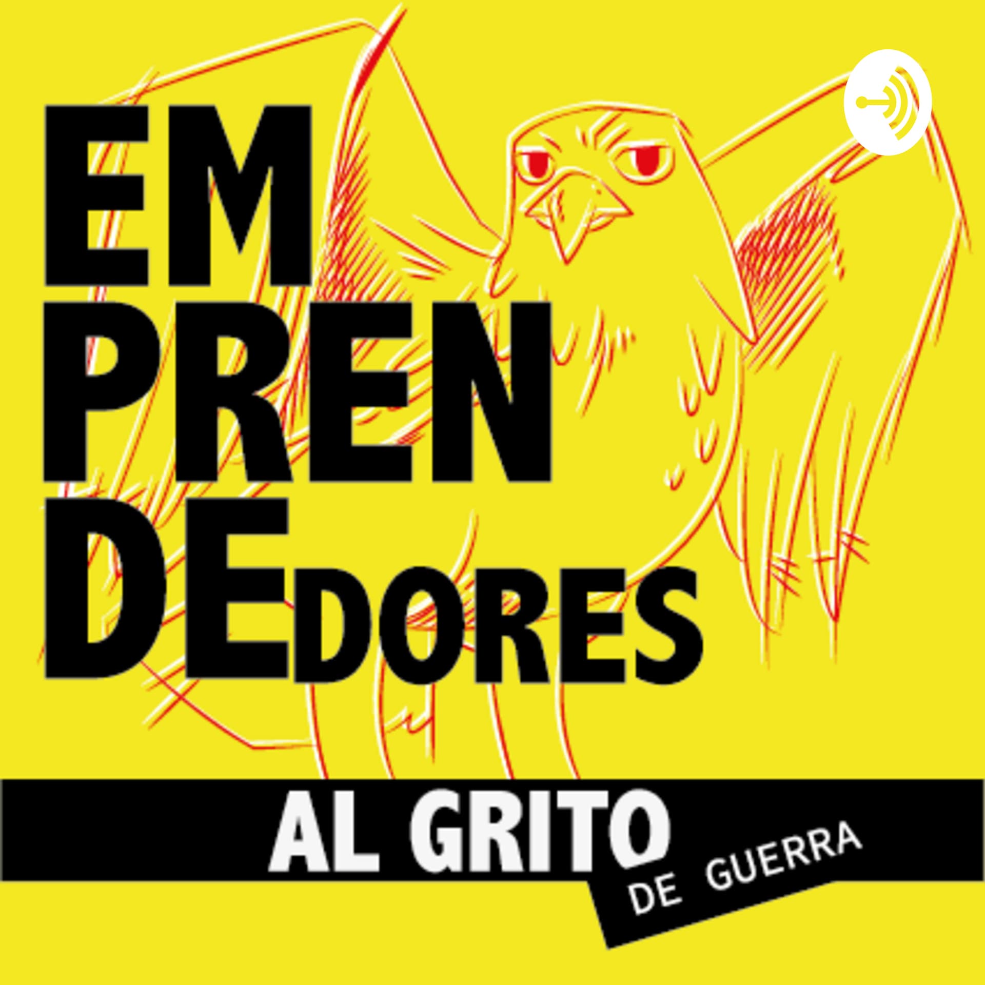 Emprendedores al Grito de Guerra - Podcasts