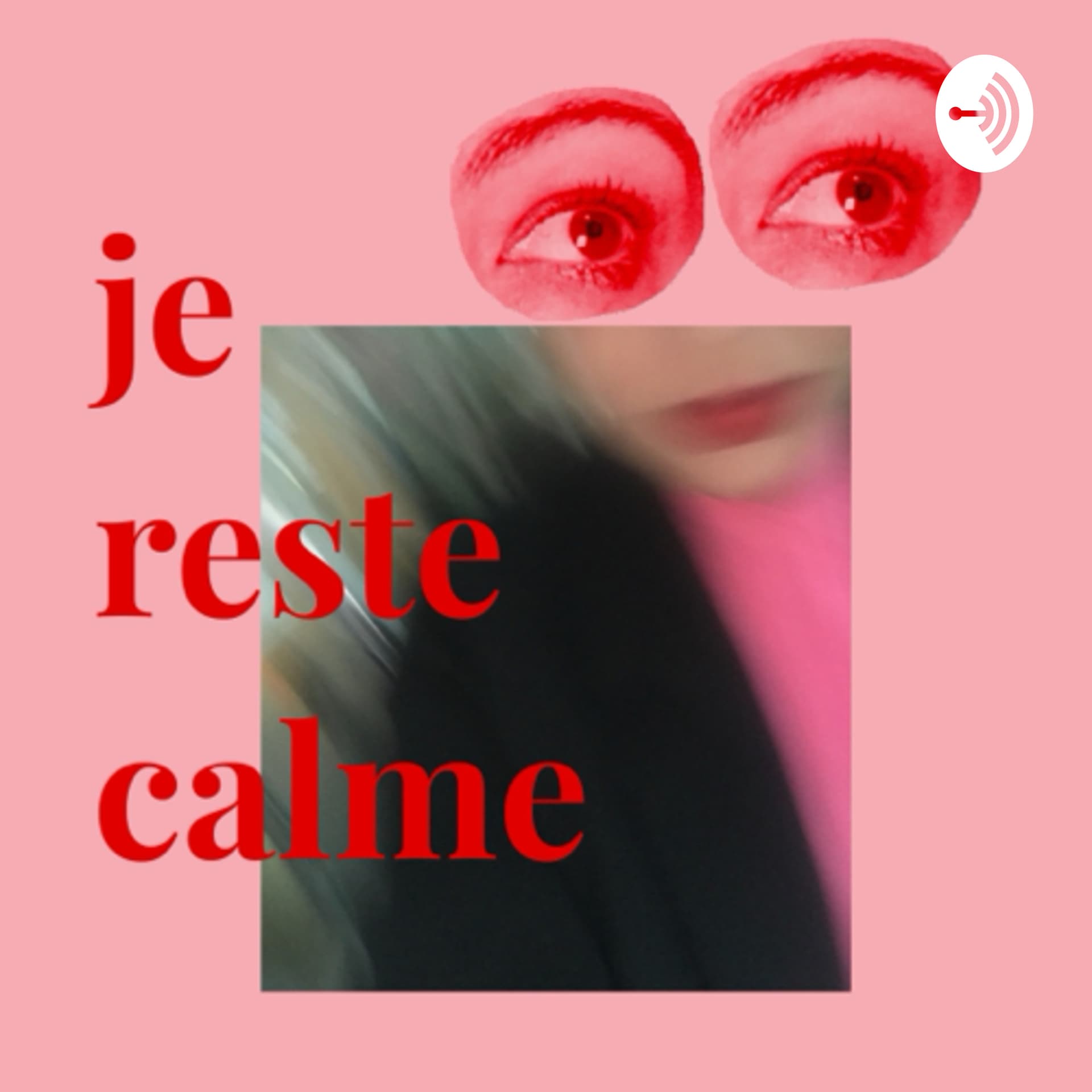 Je reste calme - Podcasts