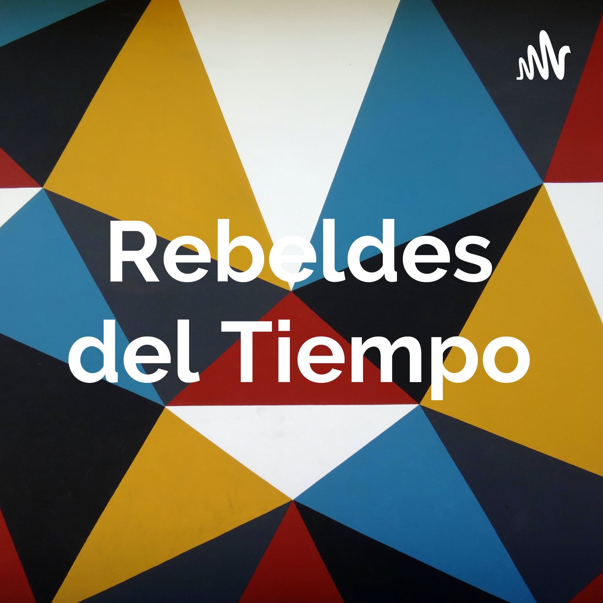 Rebeldes del Tiempo - Podcasts