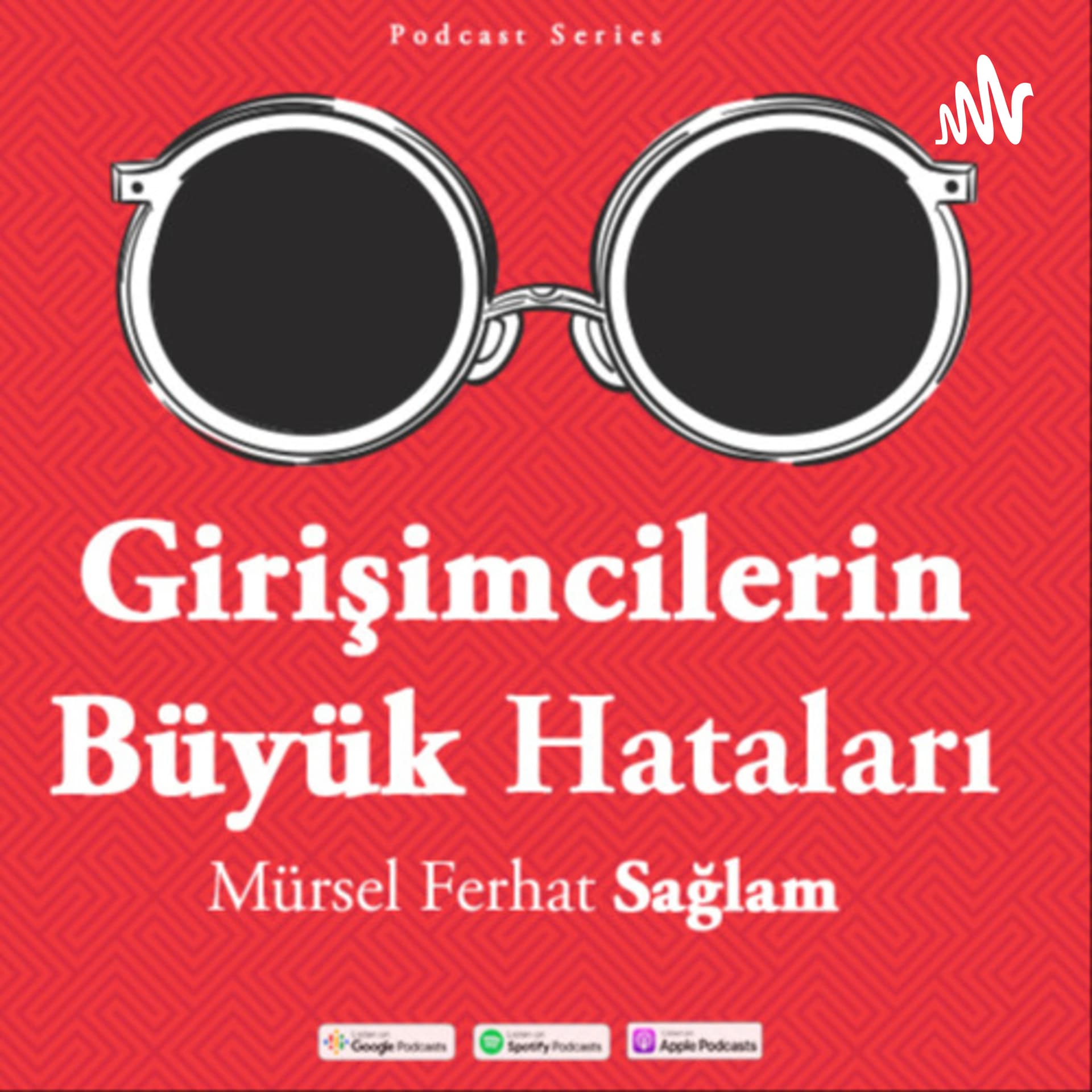 Girişimcilerin Büyük Hataları - Podcasts