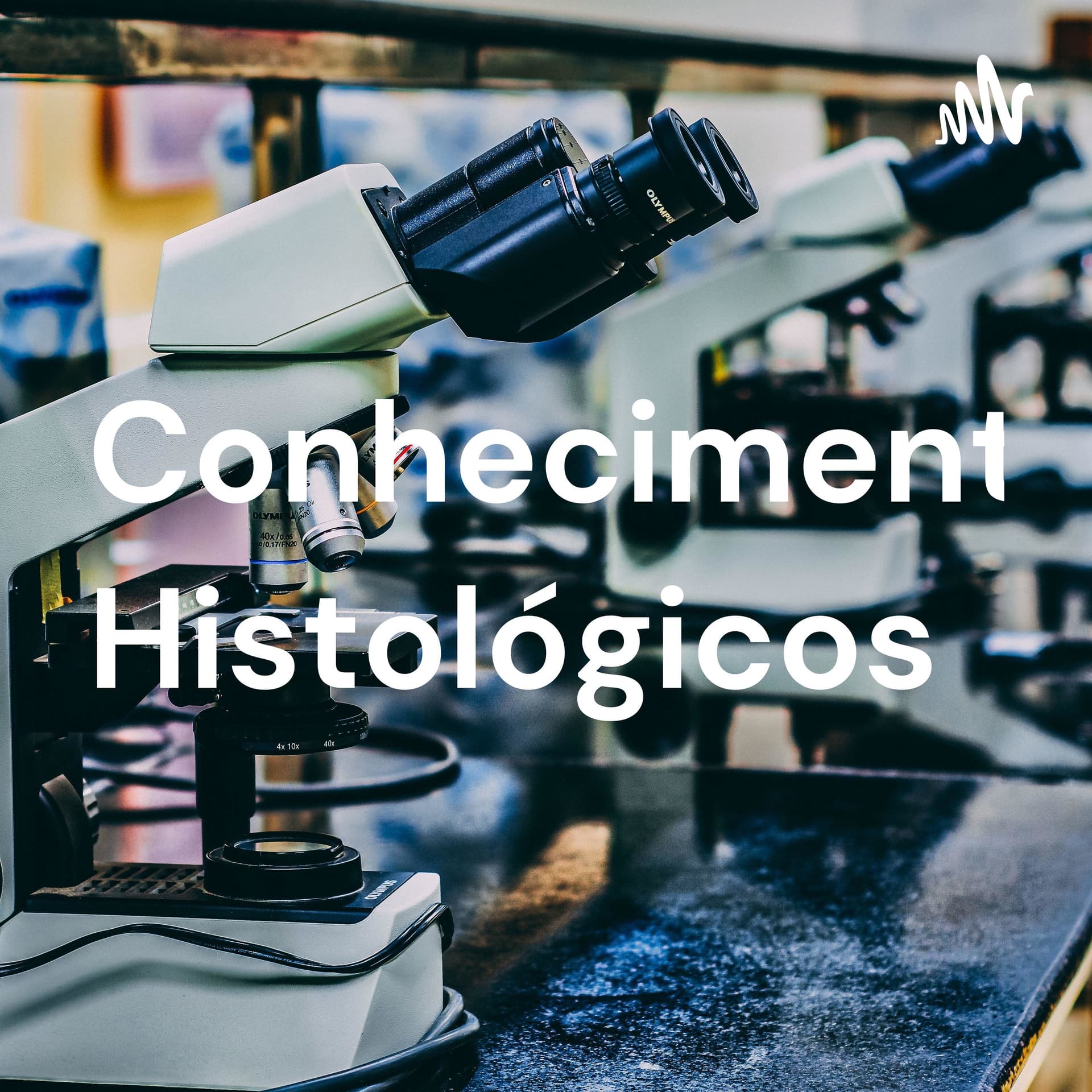 Conhecimentos Histológicos - Podcasts