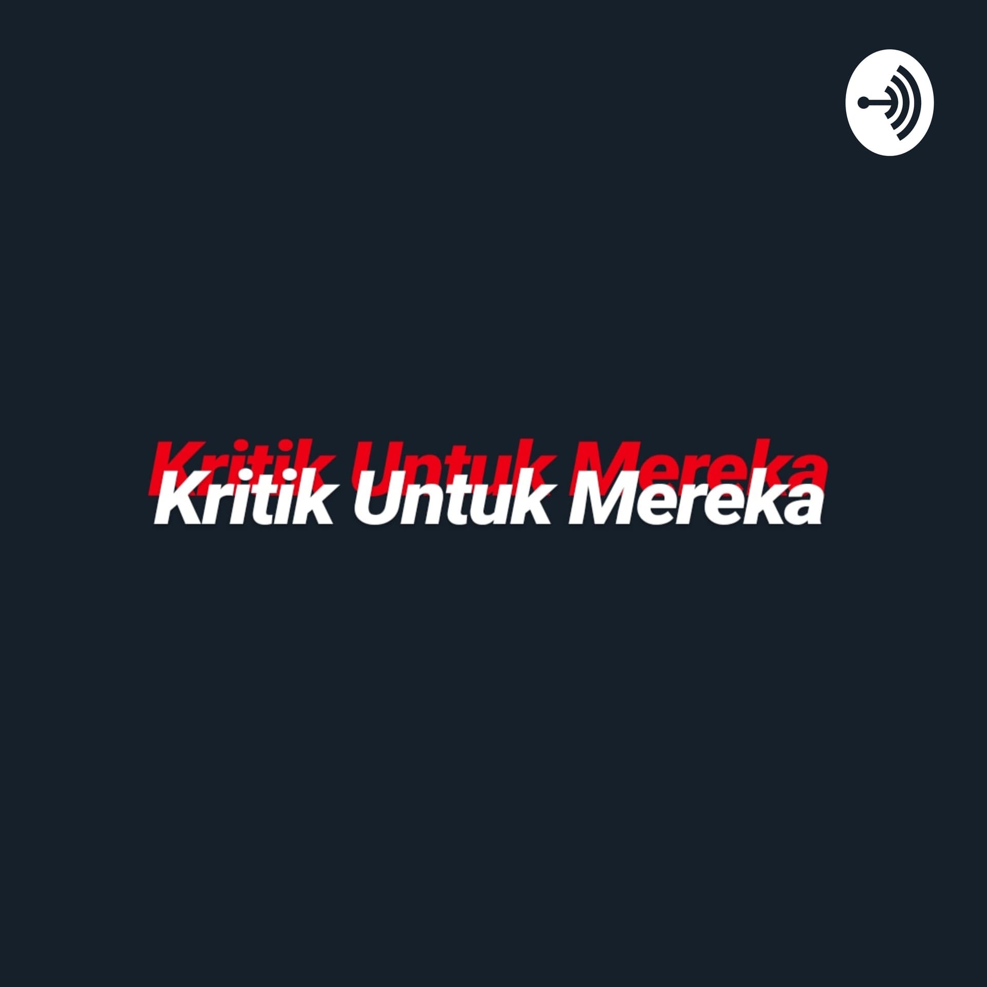 Kritik Untuk Mereka - Podcasts