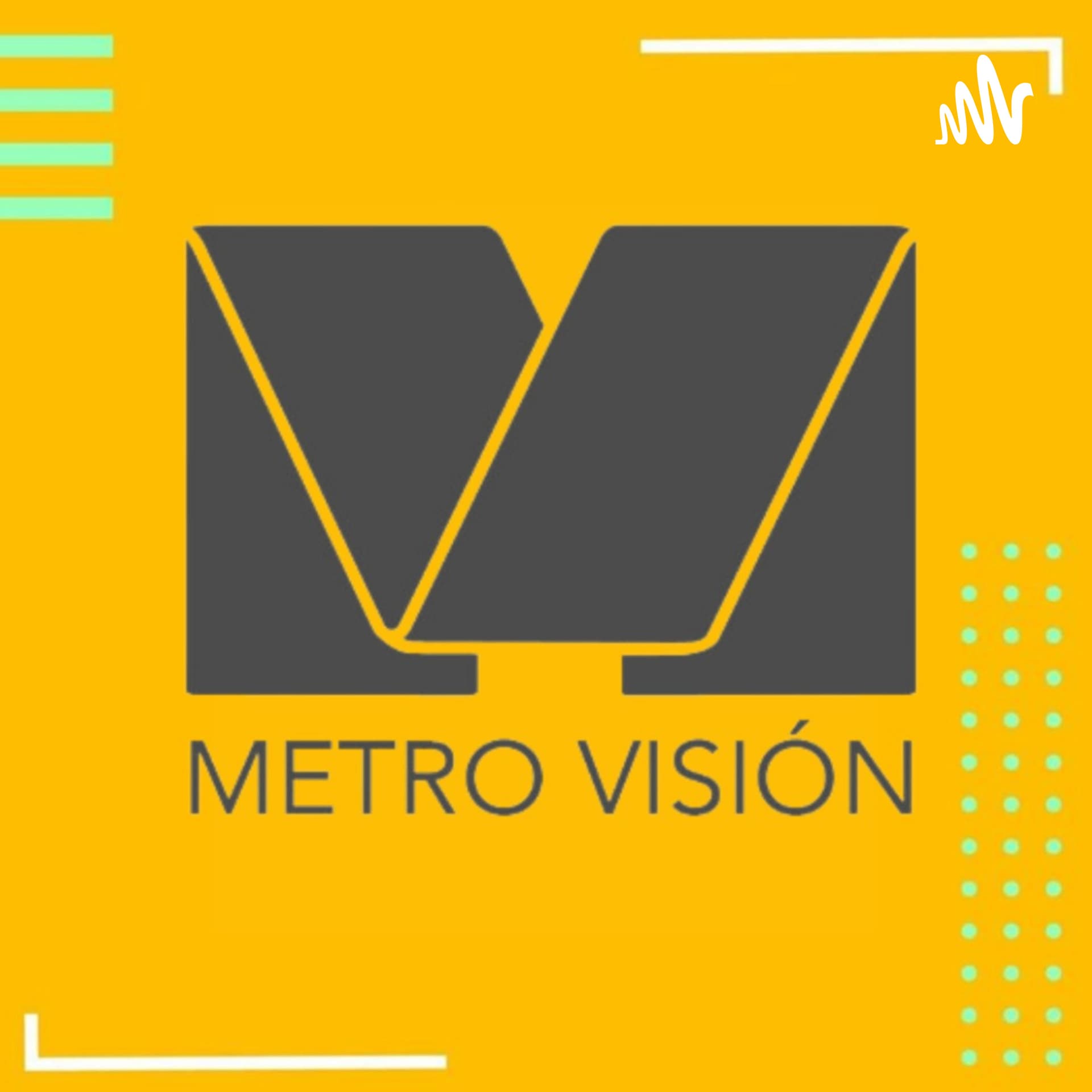 Metro Visión - Podcasts