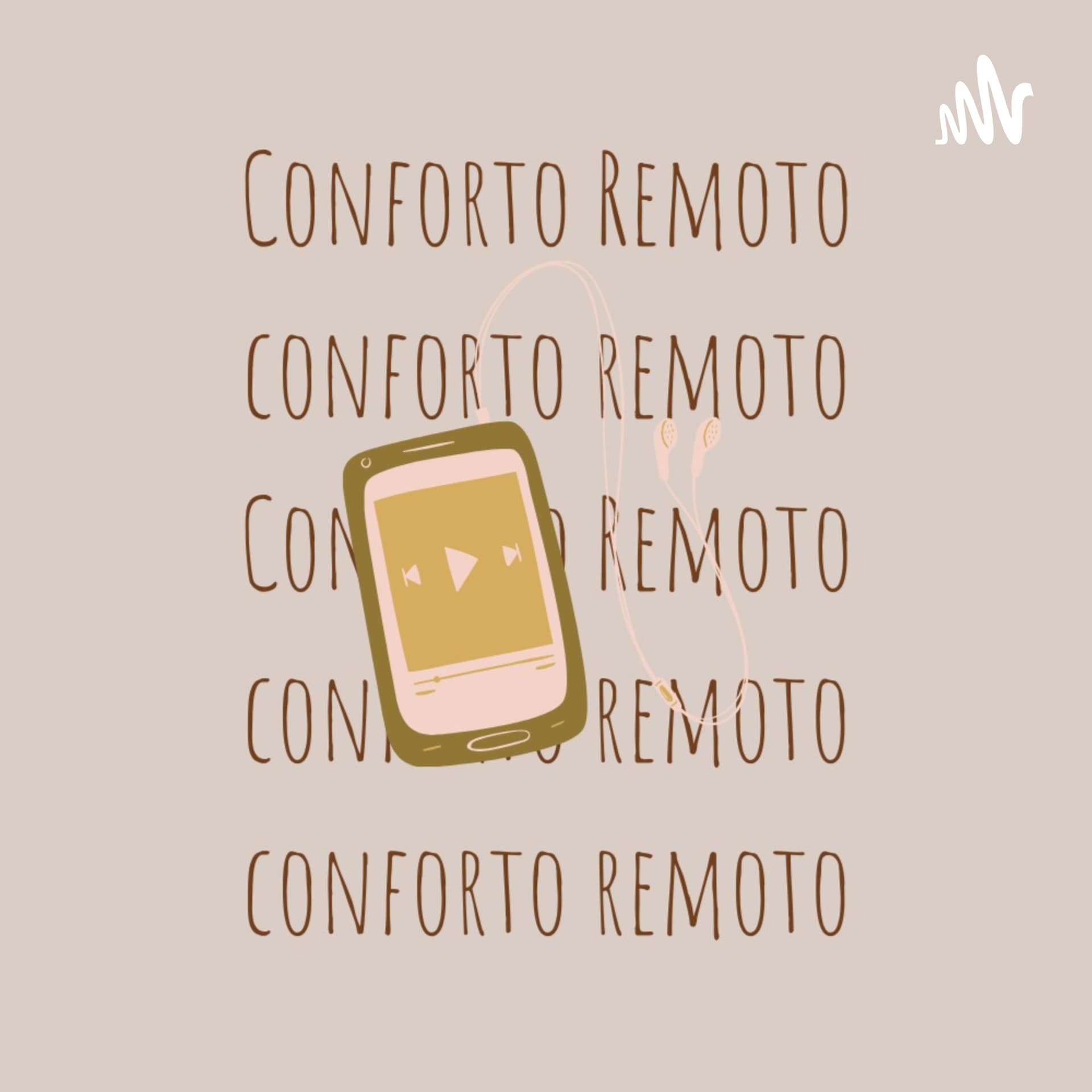 Conforto Remoto - Podcasts