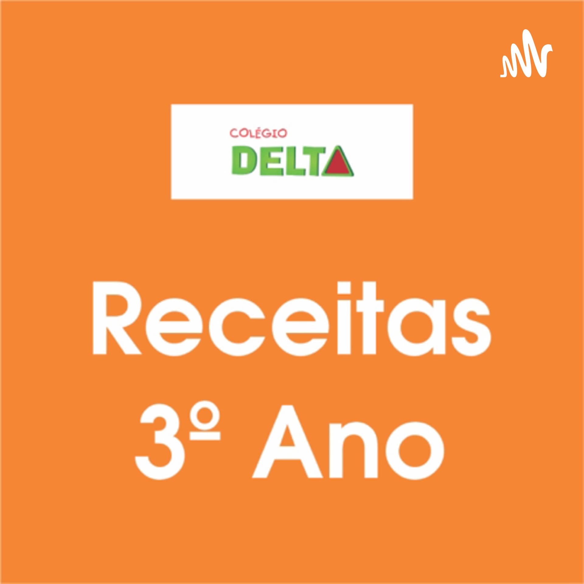 Colégio Delta - Receitas do 3º Ano - Podcasts