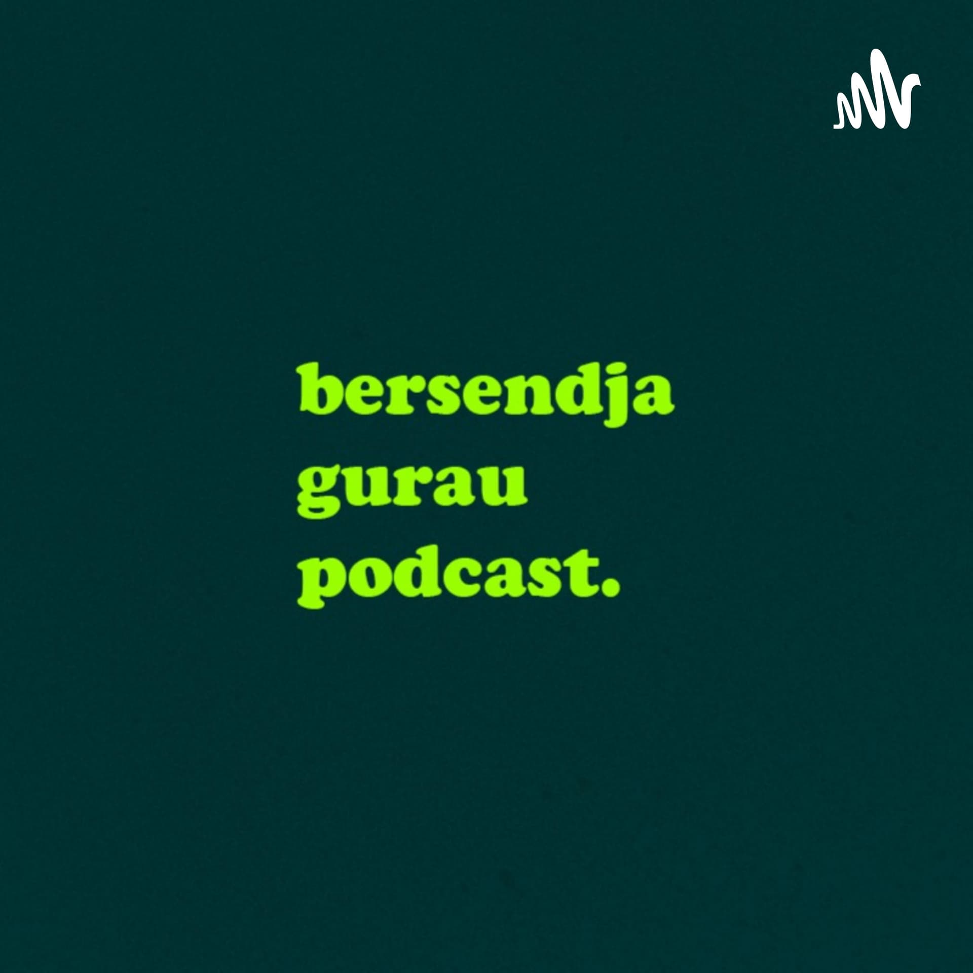 Bersendja Gurau Podcast - Podcasts