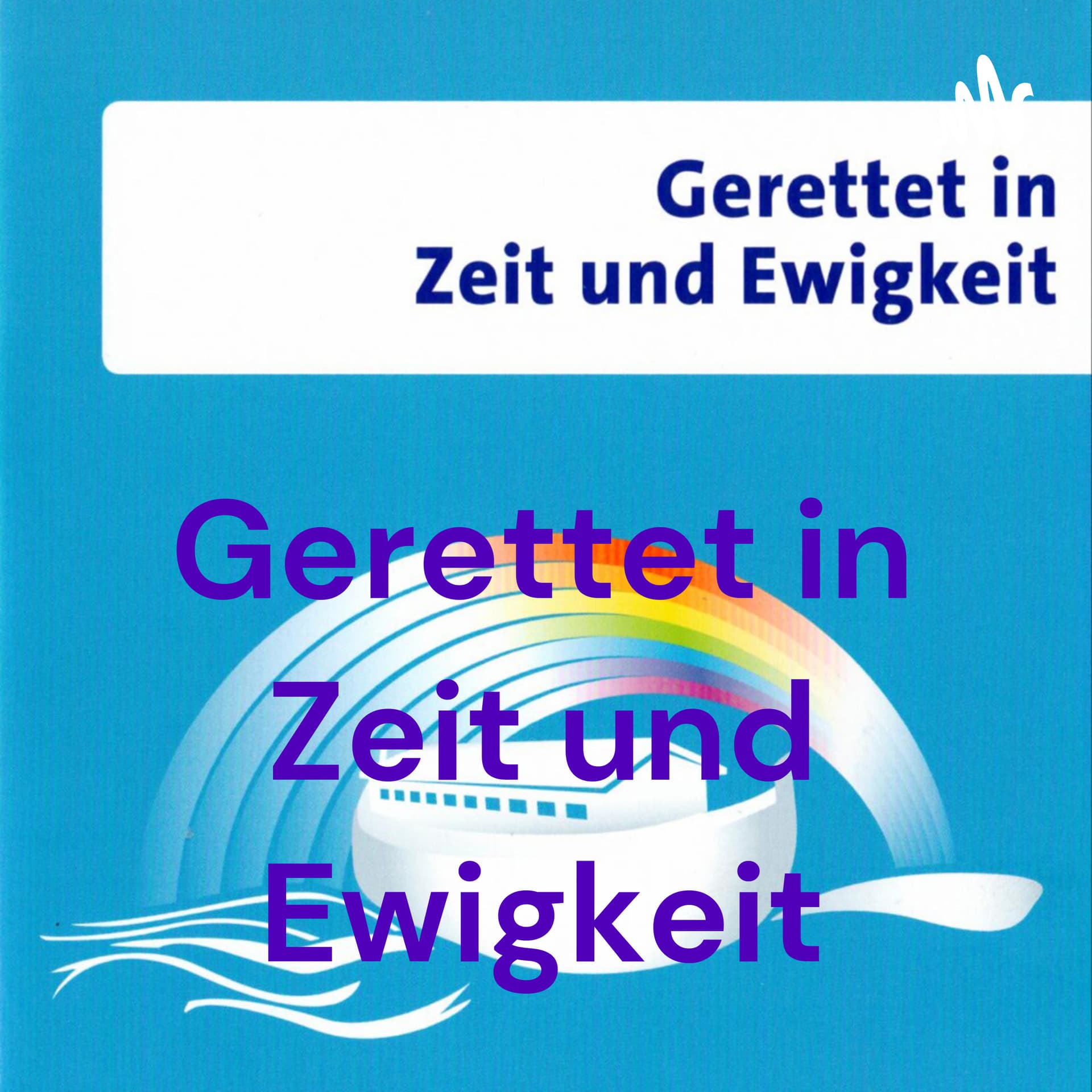 Gerettet in Zeit und Ewigkeit - Podcasts